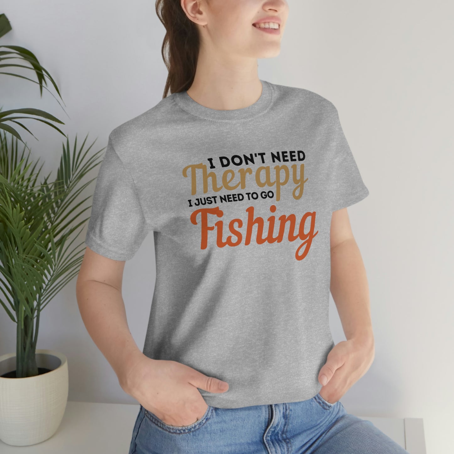 I don't need therapy I just need to go Fishing, fishing shirt, dad shirt, dad gift, gift for outdoor lover, fishing gift nature lover shirt