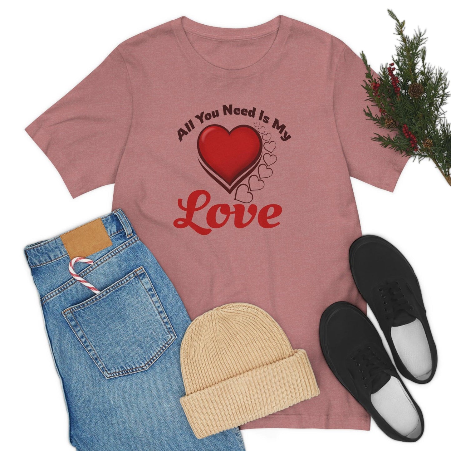 All you need is My Love Tee - Giftsmojo