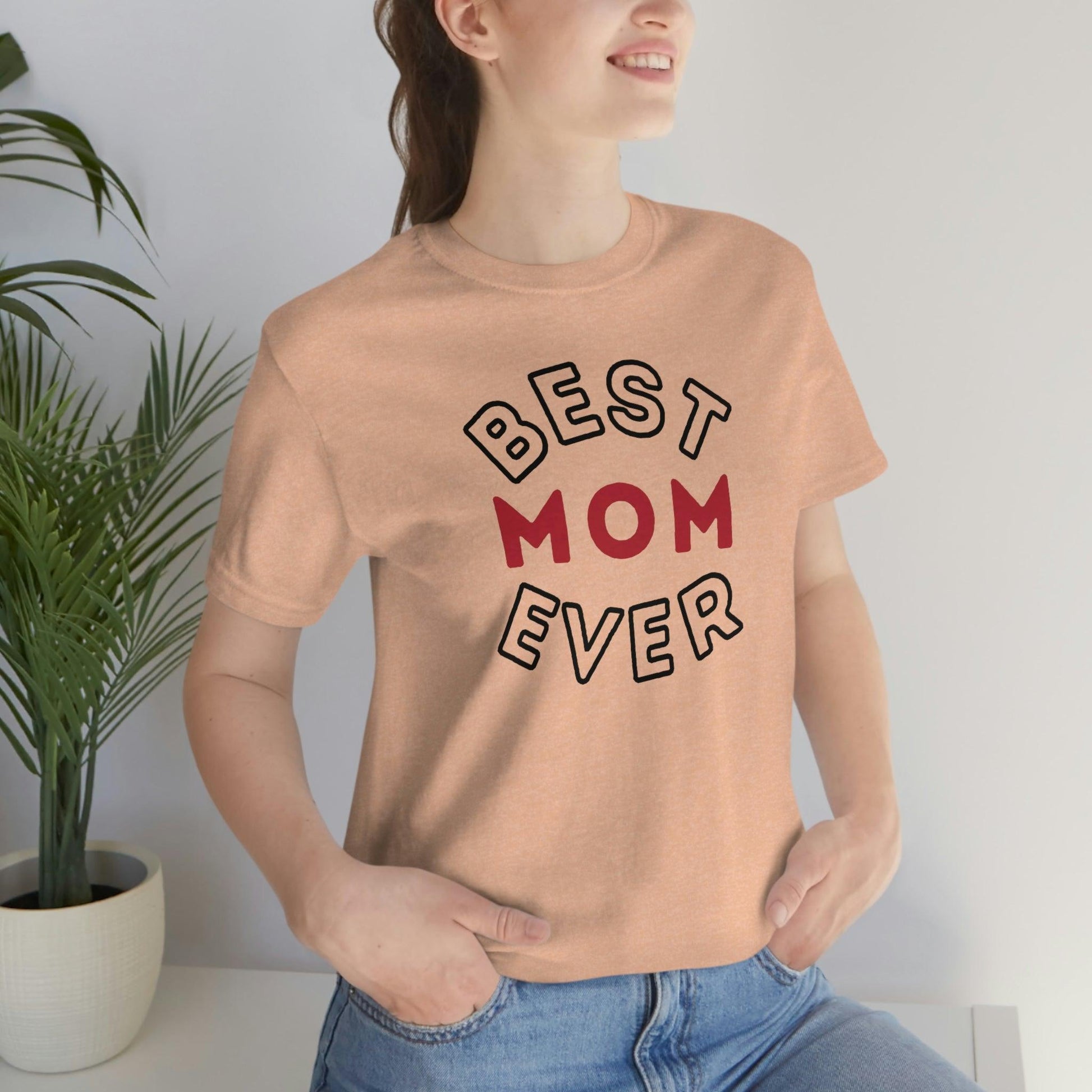 Best Mom Ever Shirt, Mothers day shirt, gift for mom, Mom birthday gift, Mothers day t shirts, Mothers shirts, Best mothers day gifta - Giftsmojo