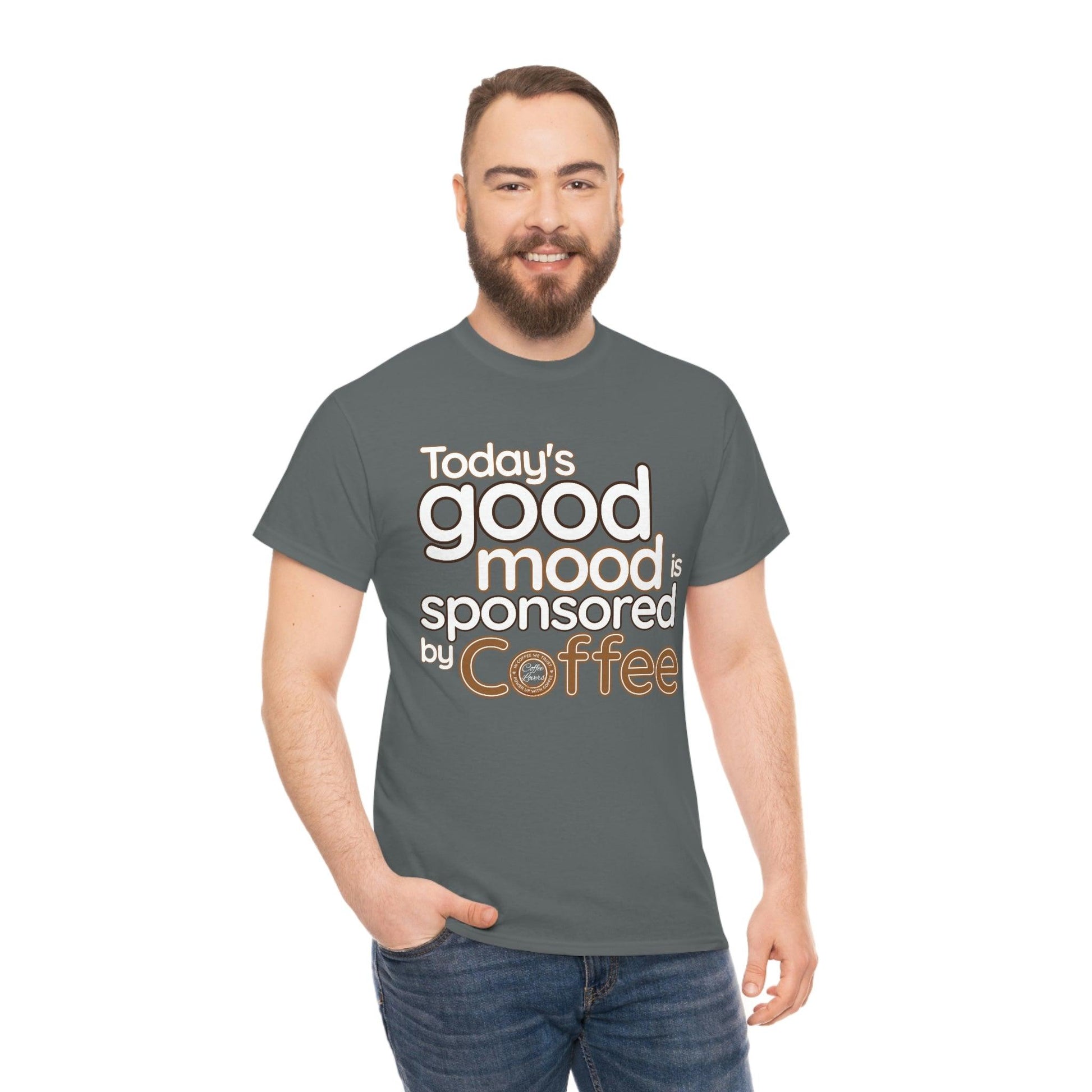 Today's good mood is sponsored by Coffee T-Shirt - Giftsmojo