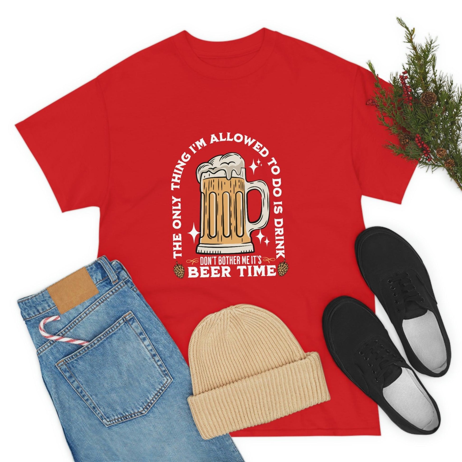 The only thing I am allowed to do is Drink - Beer Time Cotton Tee - Giftsmojo