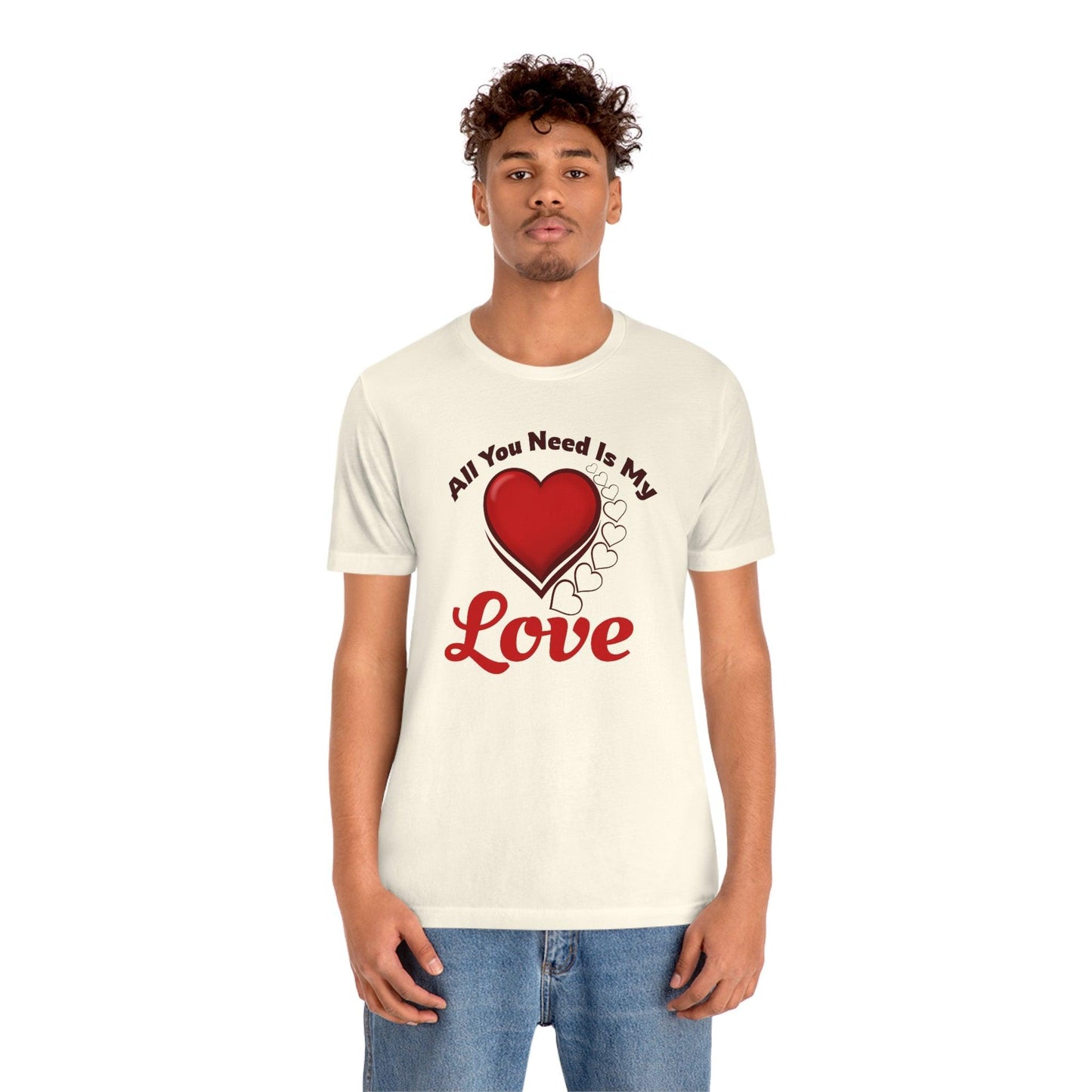 All you need is My Love Tee - Giftsmojo