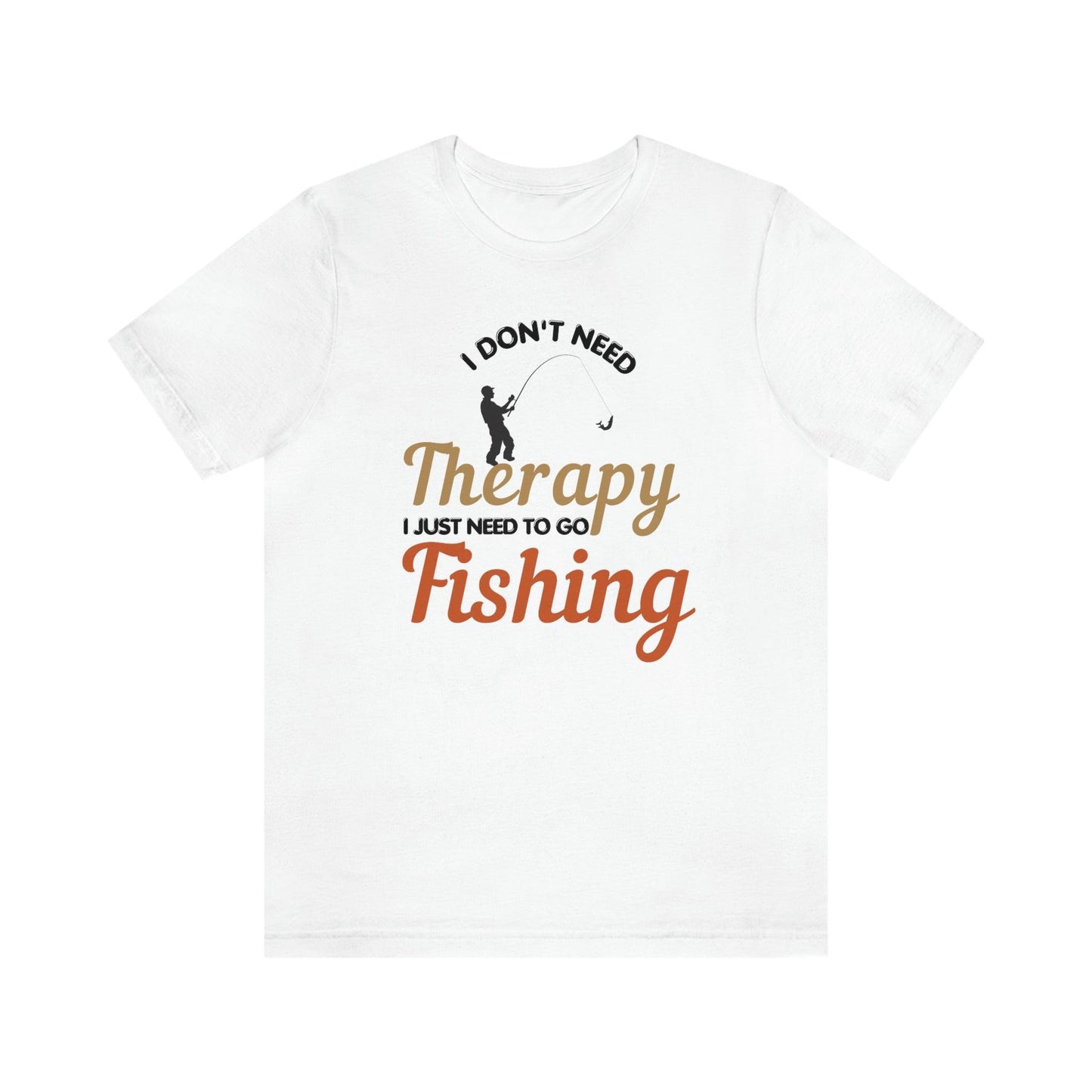 I don't need therapy I just need to go Fishing shirt, fishing shirt, dad shirt, father's day shirt, gift for Dad - Giftsmojo