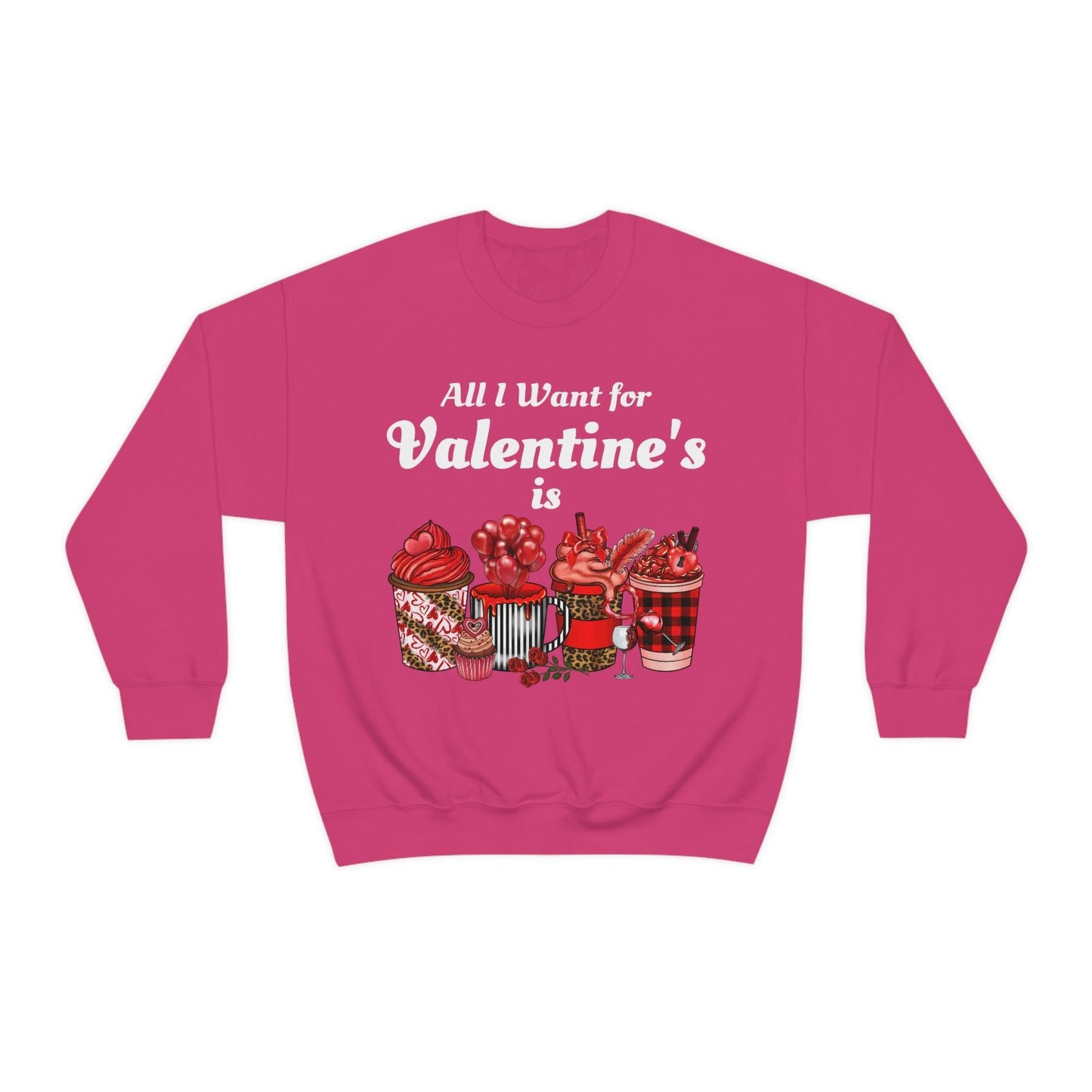 All I want for Valentines is Coffee Sweatshirt - Giftsmojo