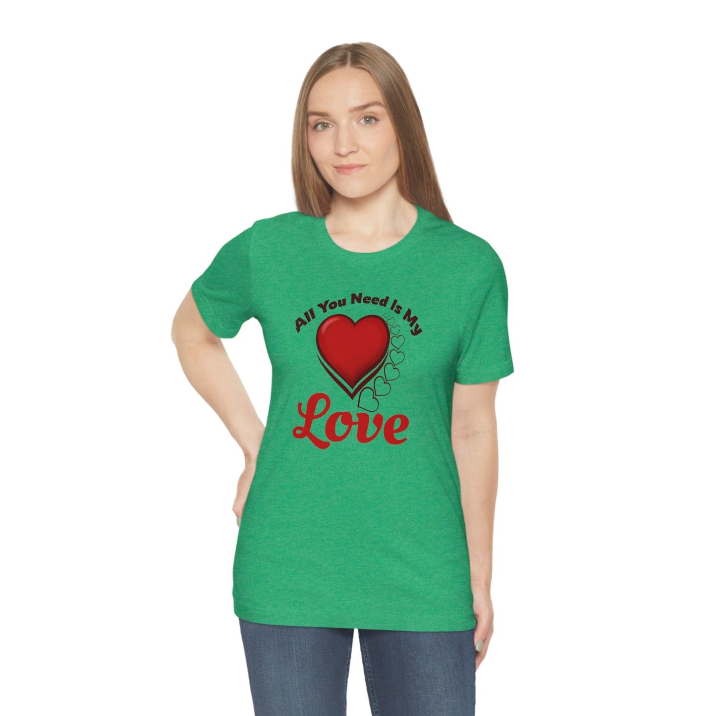 All you need is My Love Tee - Giftsmojo