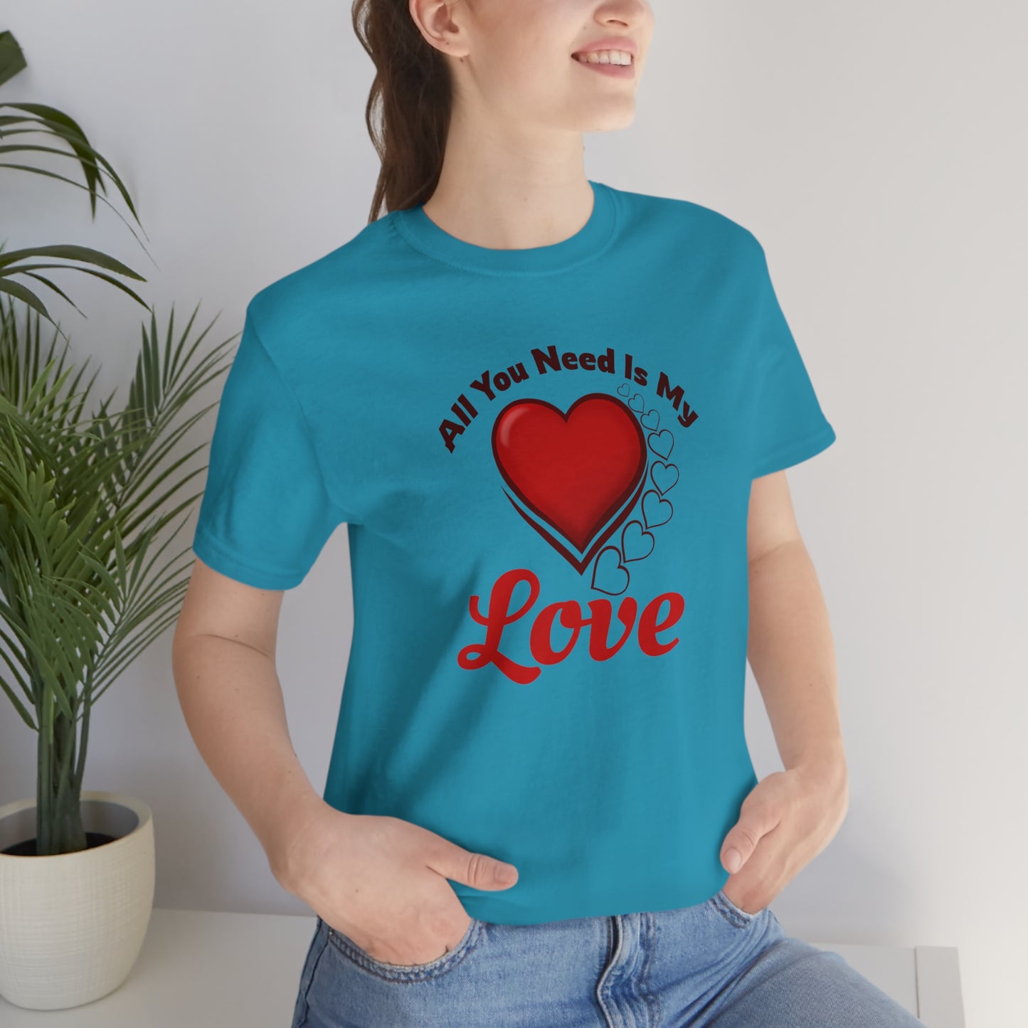 All you need is My Love Tee