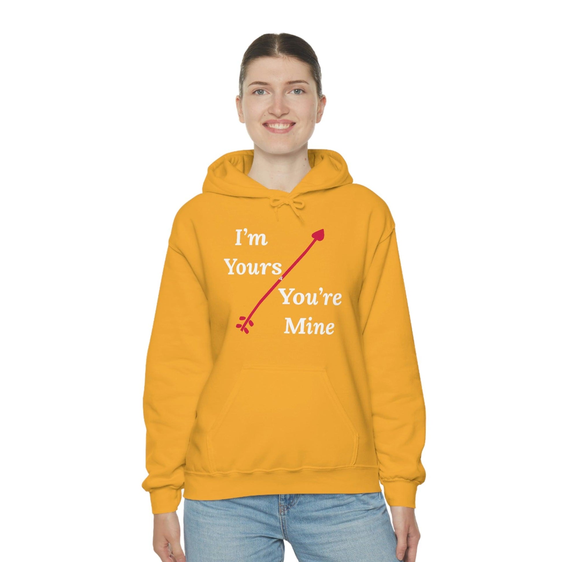 I'm Yours and You're Mine Hooded Sweatshirt - Giftsmojo