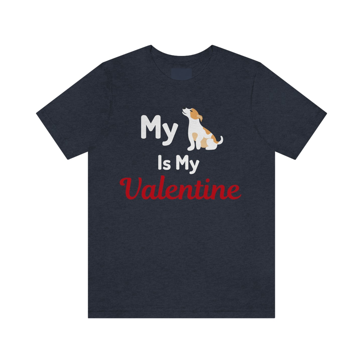 My Dog is my Valentine shirt - Pet lover shirt - dog lover shirt