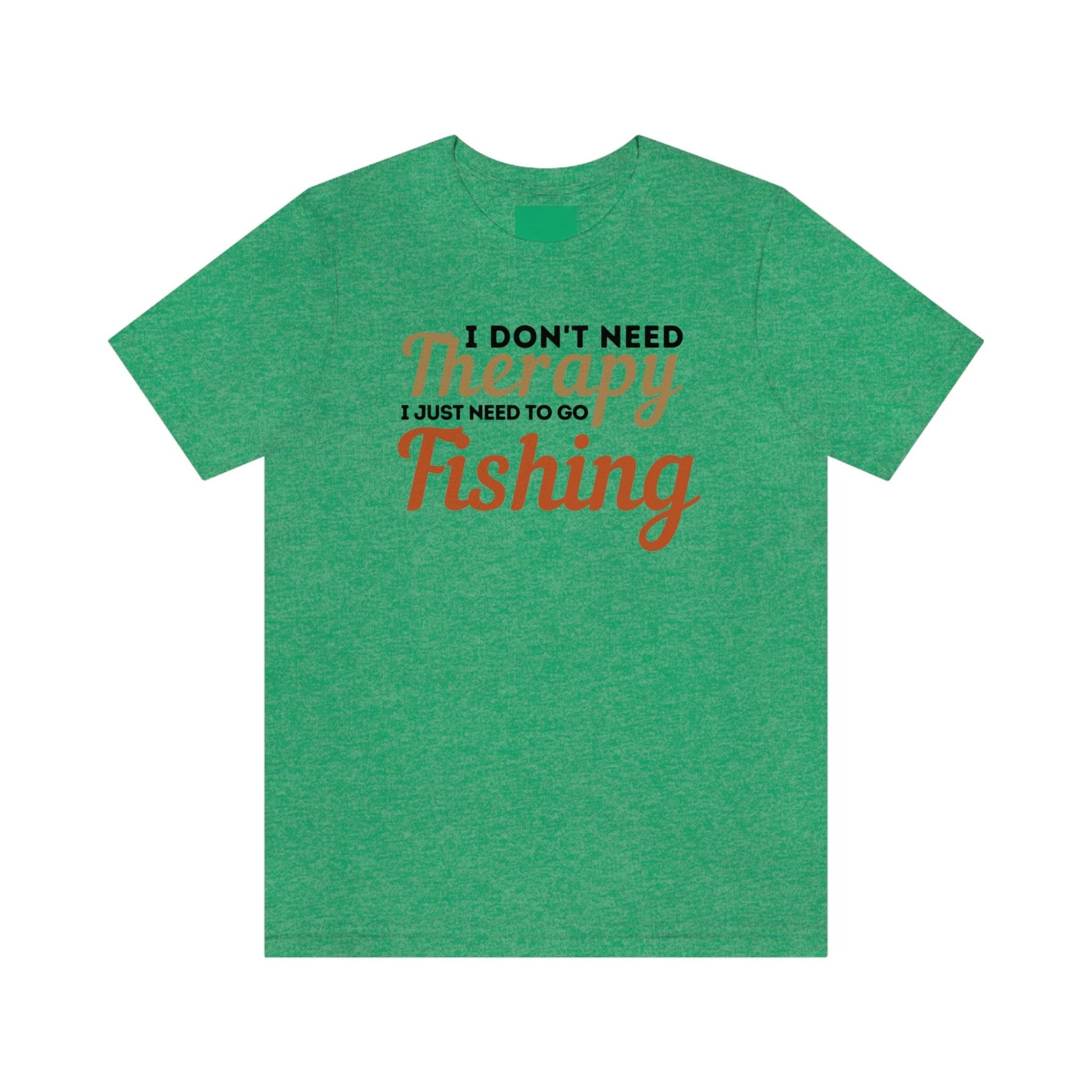 I don't need therapy I just need to go Fishing, fishing shirt, dad shirt, dad gift, gift for outdoor lover, fishing gift nature lover shirt - Giftsmojo