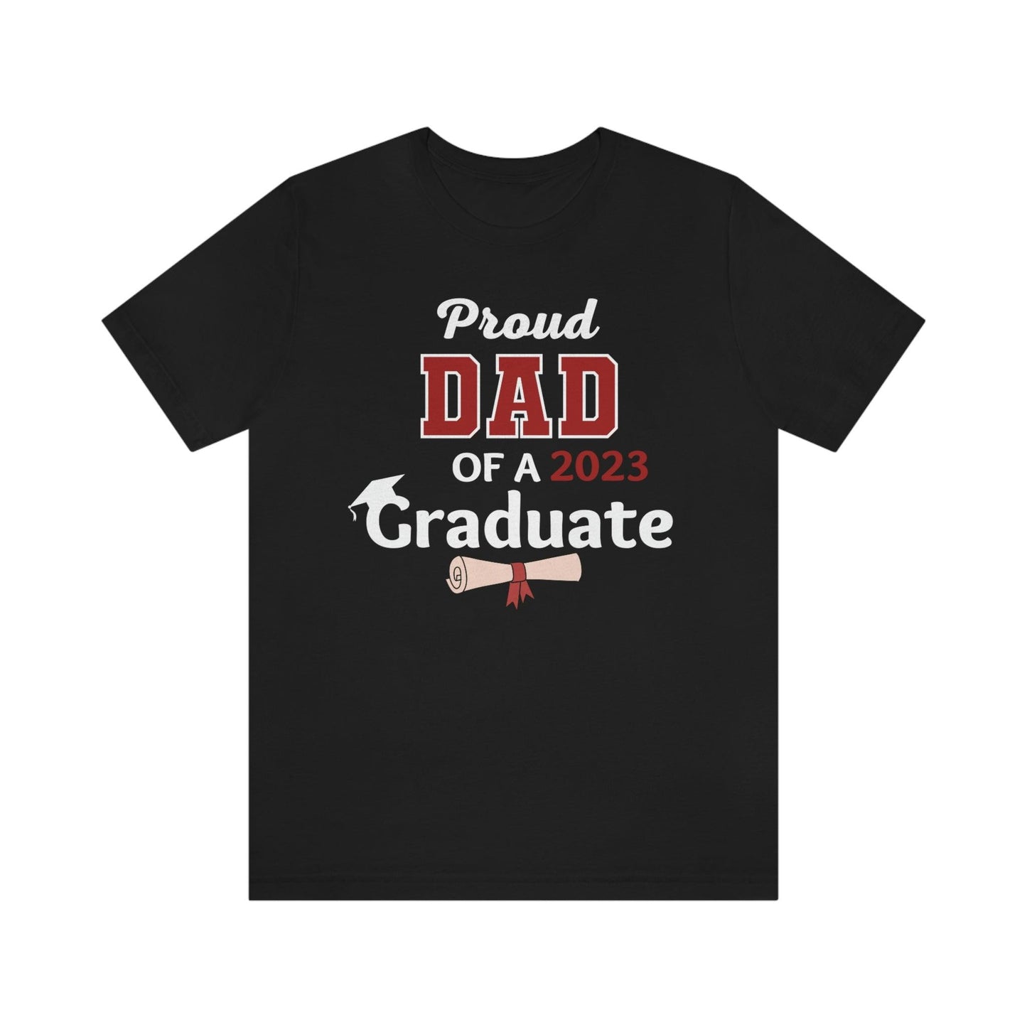 Proud Dad of a graduate - Graduation shirt - Graduation gift