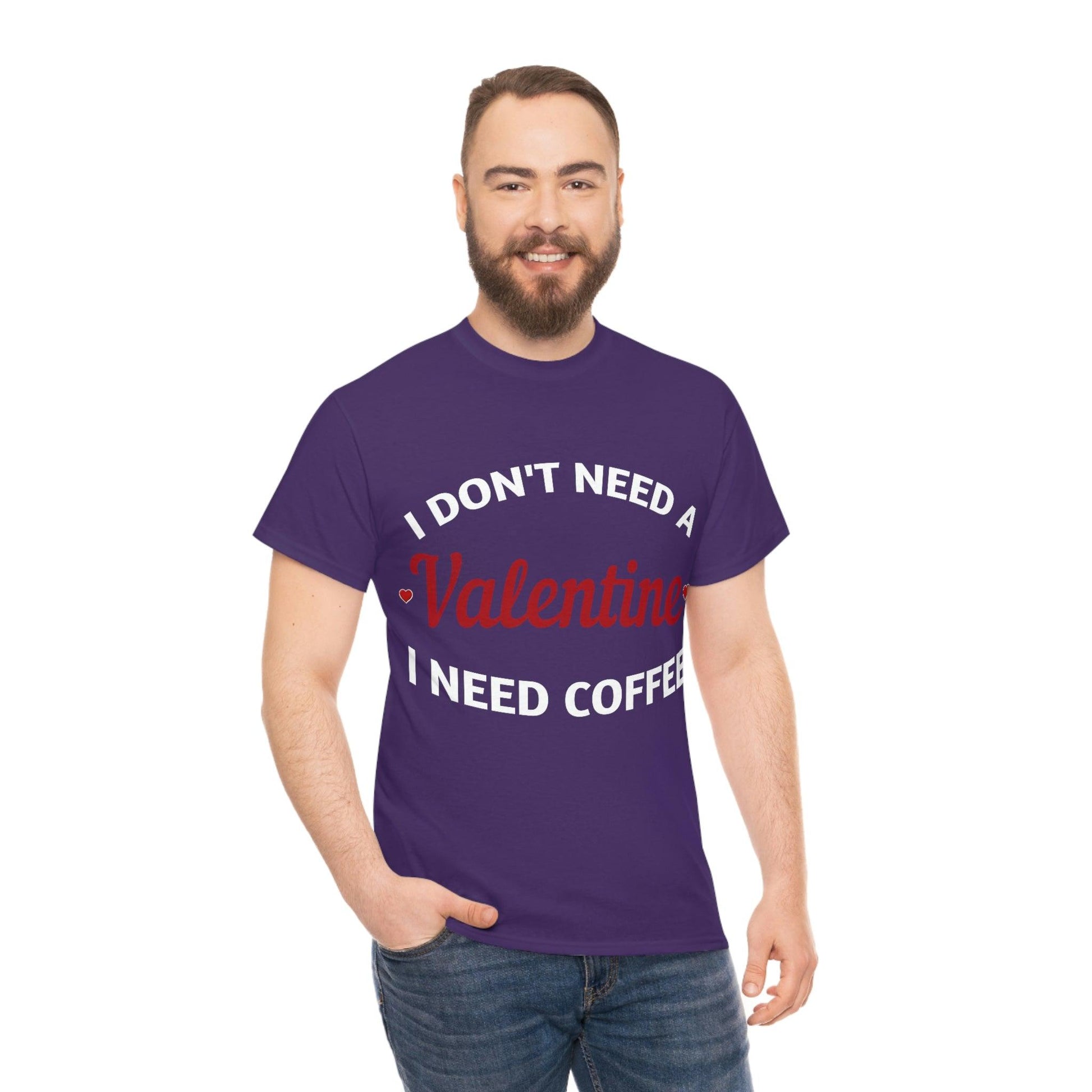 I don't need a Valentine I need Coffee - Giftsmojo