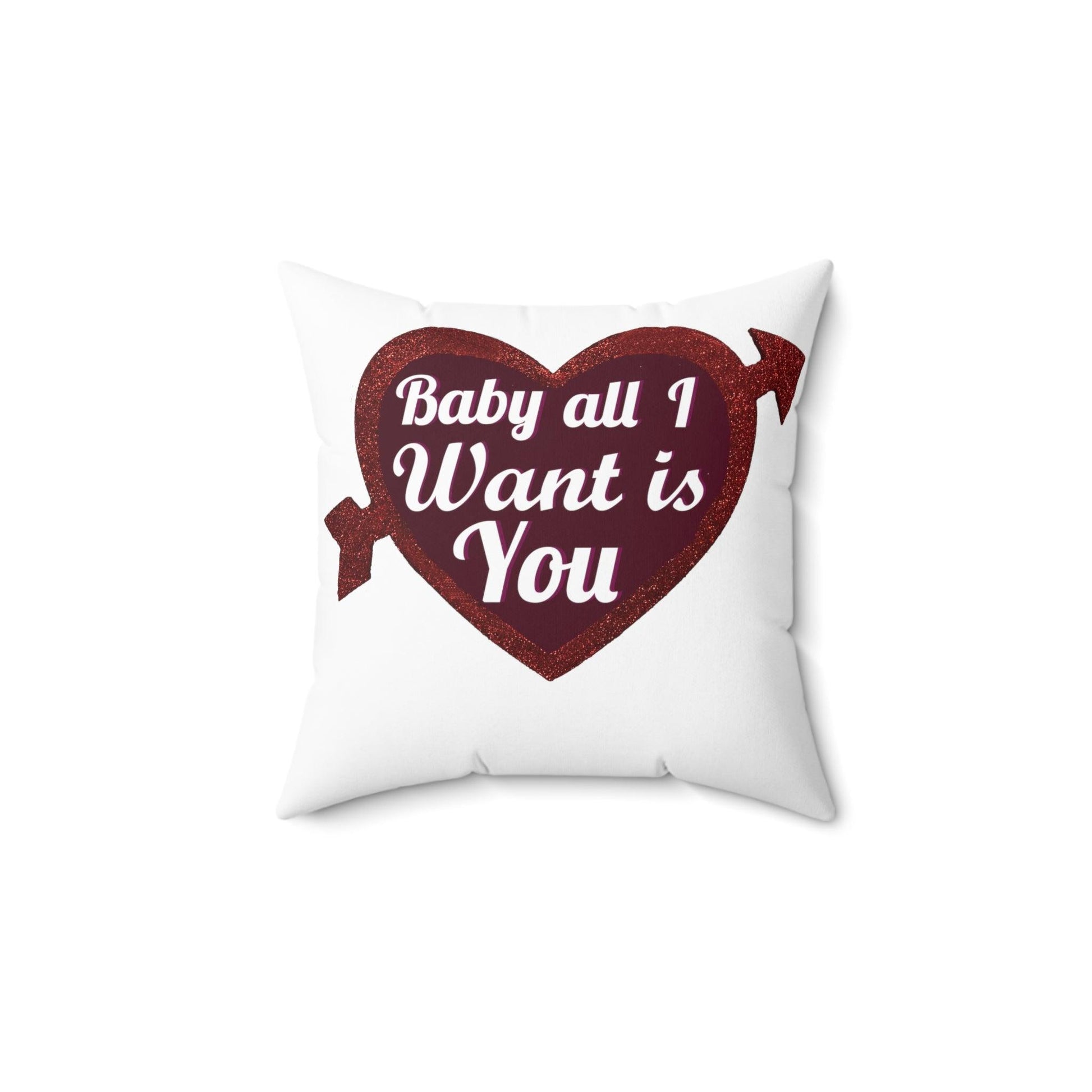 Baby all I want is You Square Pillow - Giftsmojo