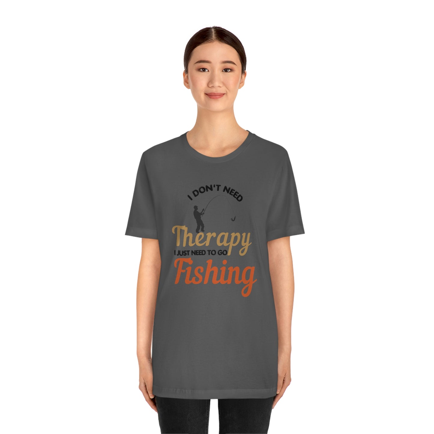 I don't need therapy I just need to go Fishing shirt, fishing shirt, dad shirt, father's day shirt, gift for Dad