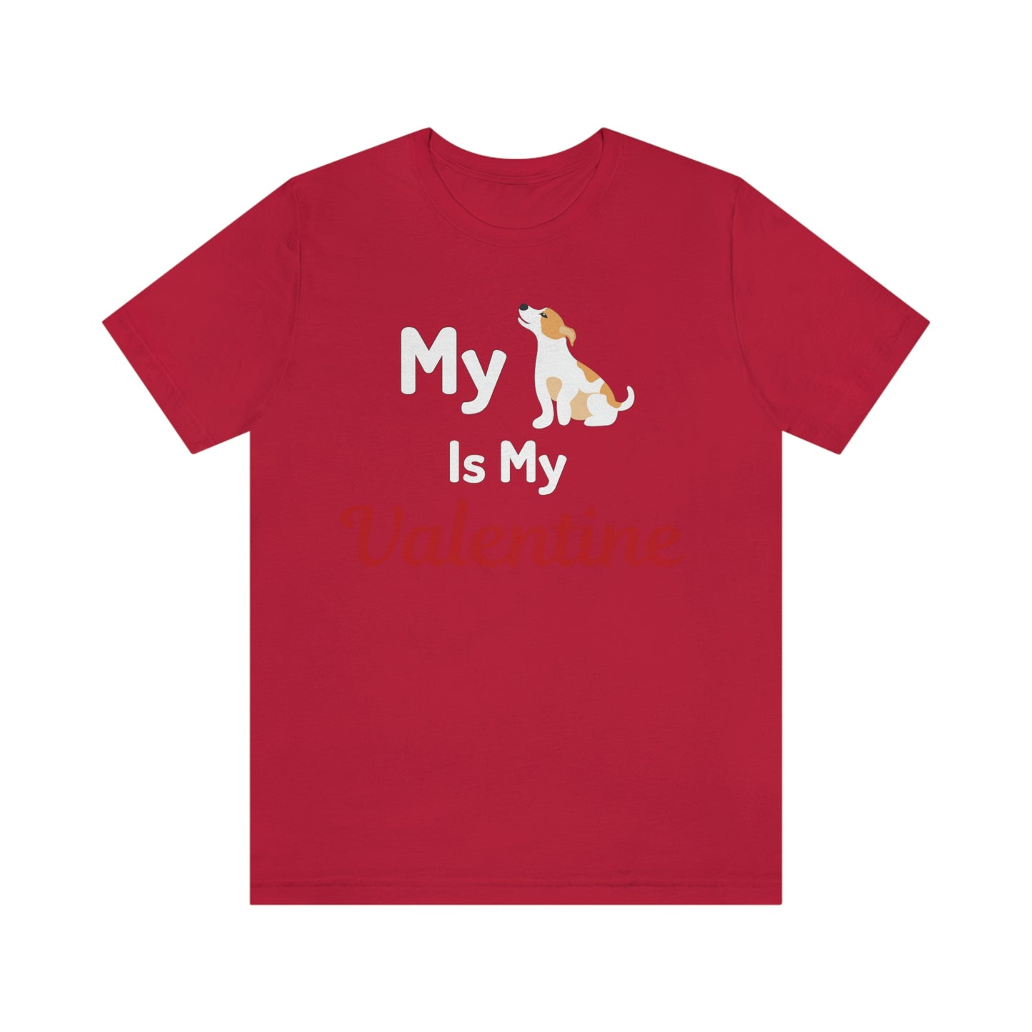 My Dog is my Valentine shirt - Pet lover shirt - dog lover shirt