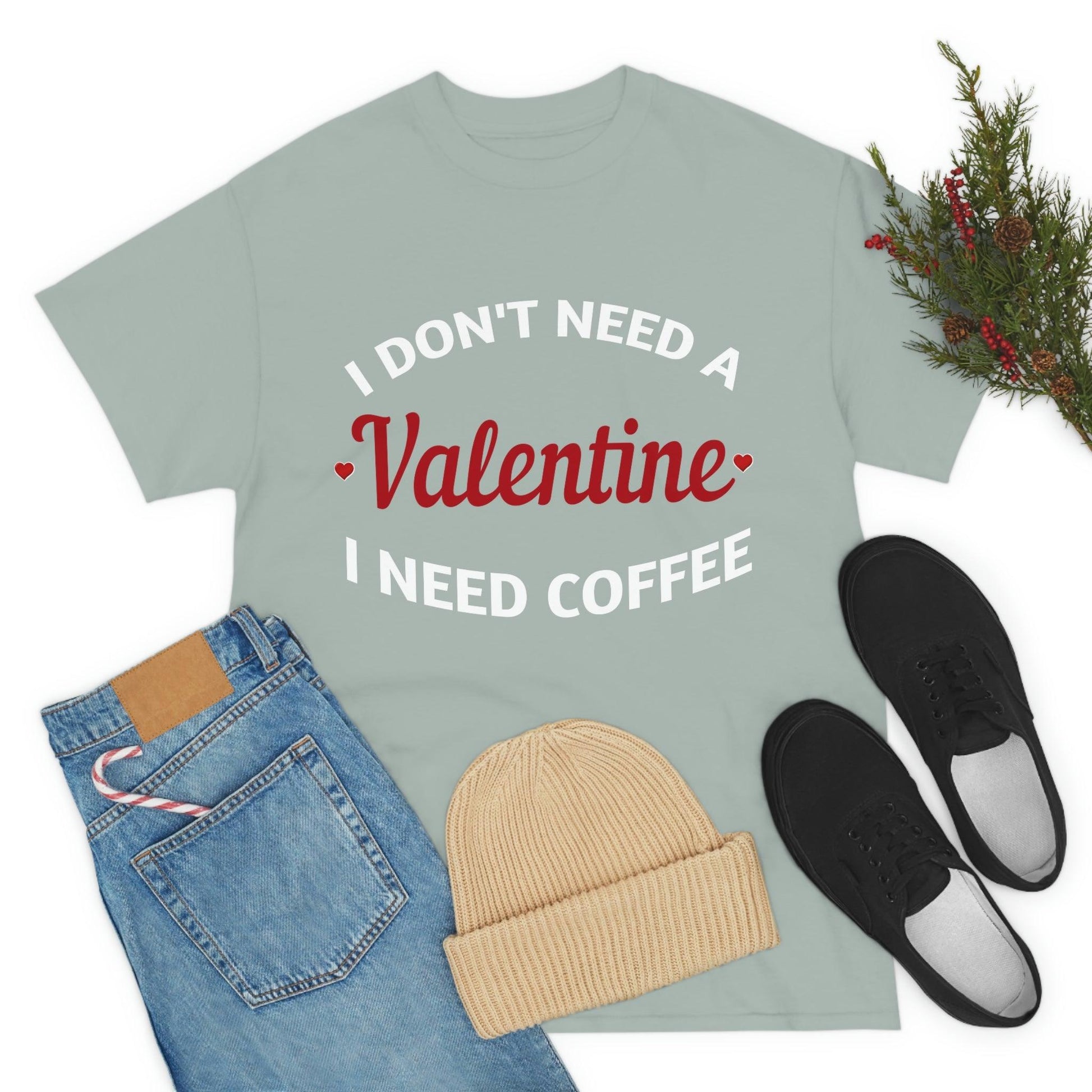 I don't need a Valentine I need Coffee - Giftsmojo