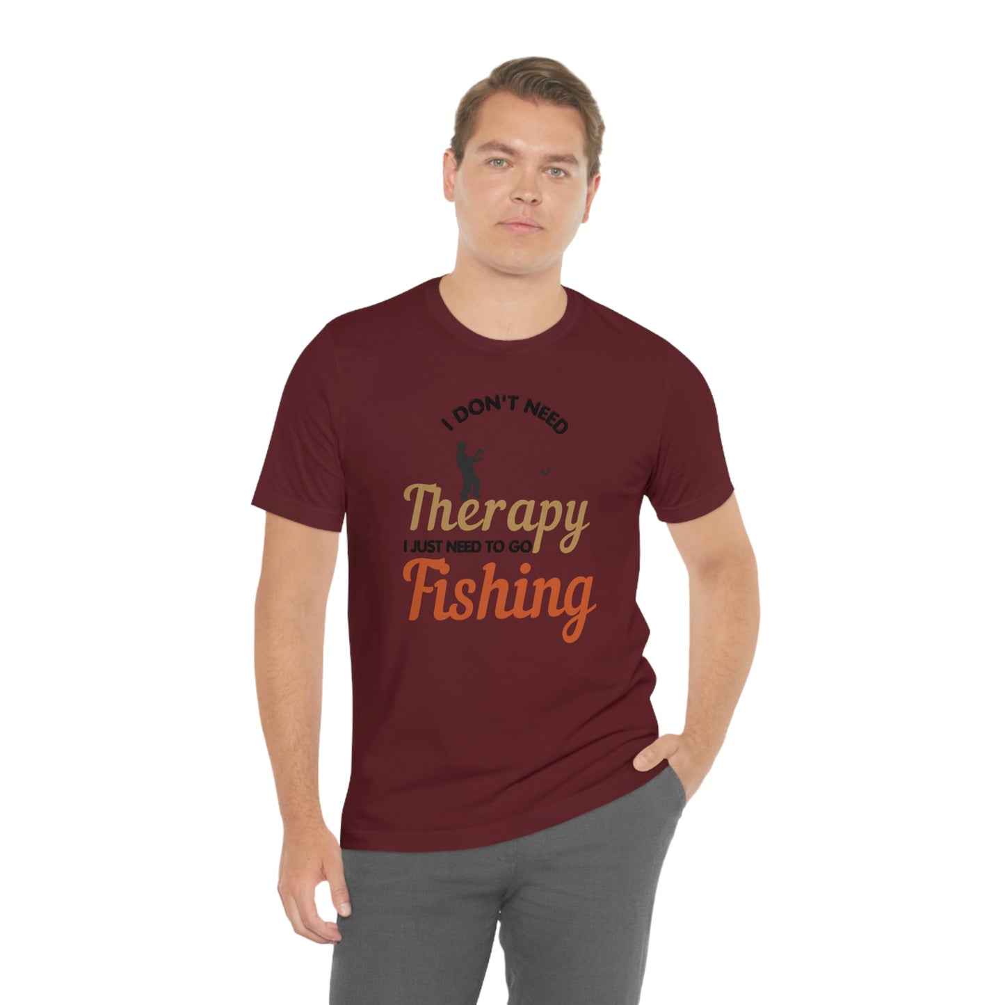 I don't need therapy I just need to go Fishing shirt, fishing shirt, dad shirt, father's day shirt, gift for Dad