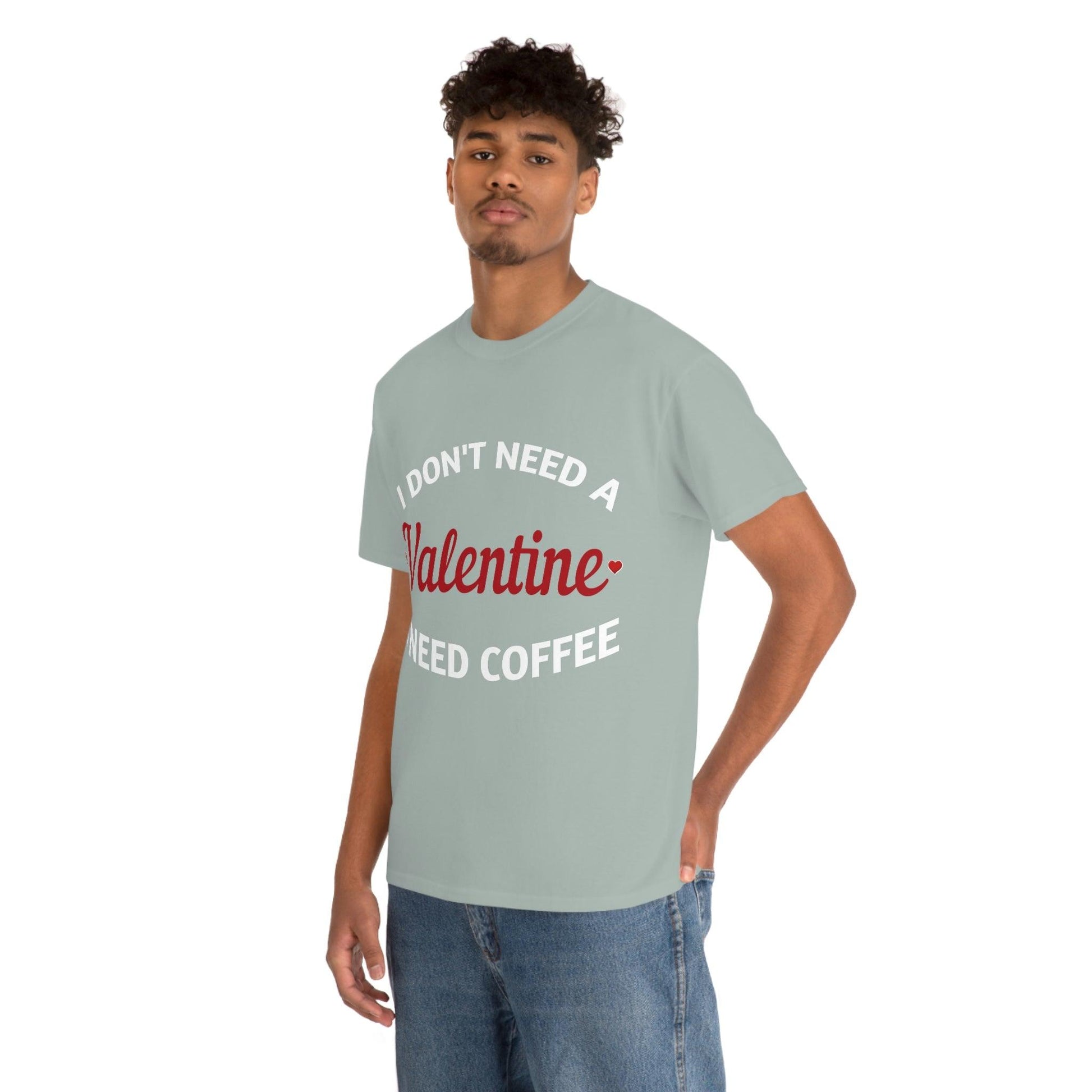 I don't need a Valentine I need Coffee - Giftsmojo