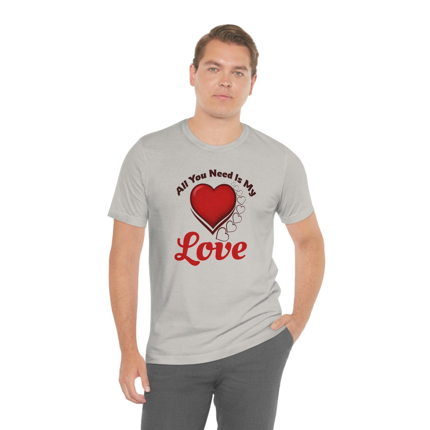 All you need is My Love Tee - Giftsmojo