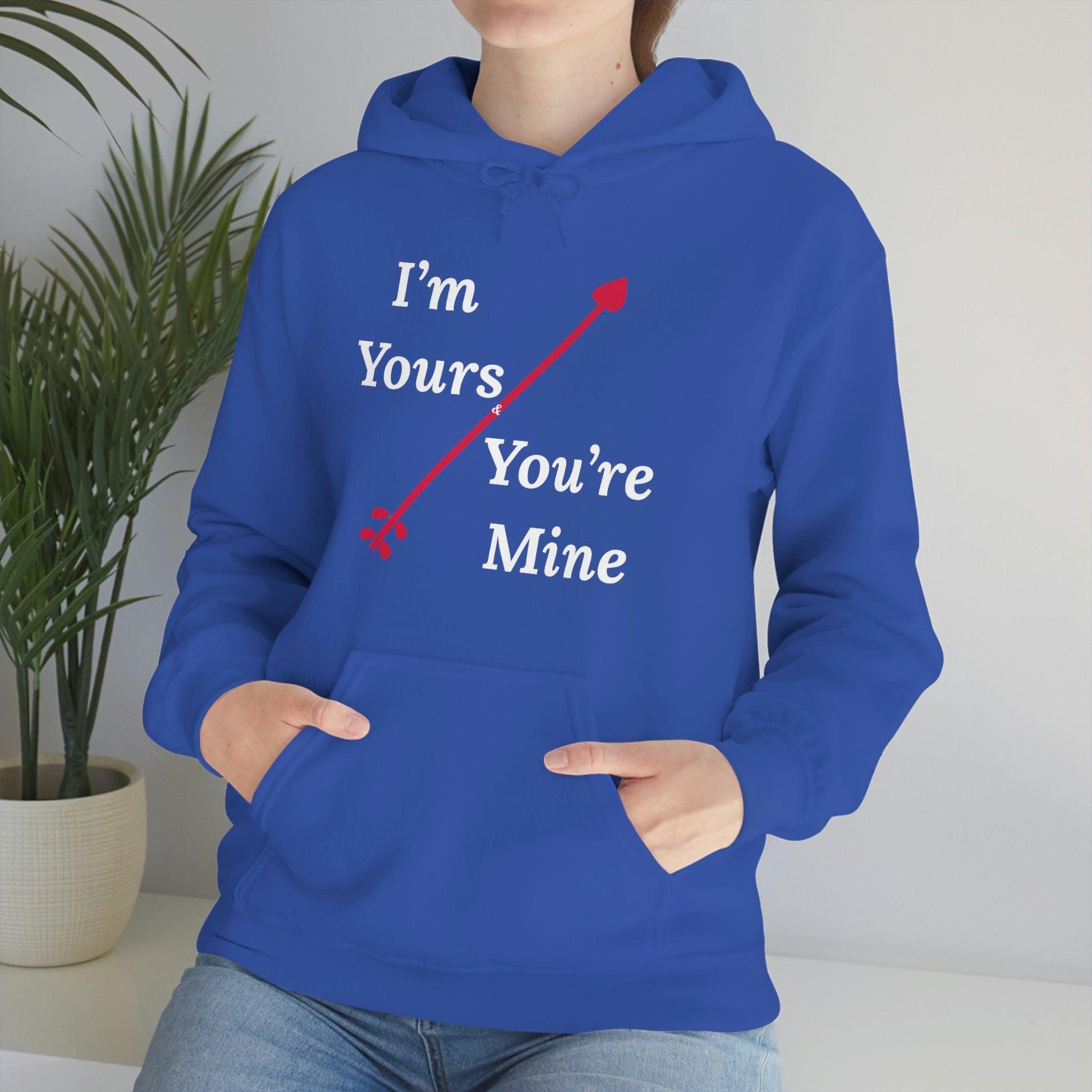 I'm Yours and You're Mine Hooded Sweatshirt - Giftsmojo