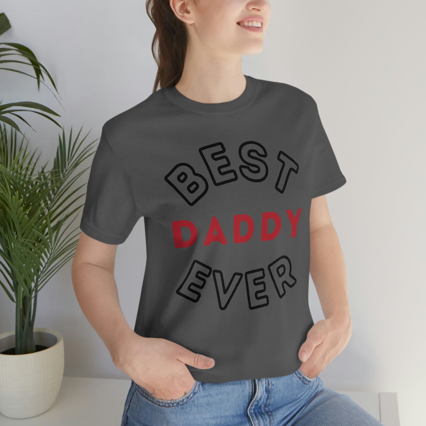 Dad Gift - Best Dad Gift - Best Daddy Ever Shirt -Dad Shirt - Funny Fathers Gift - Husband Gift - Funny Dad Tshirt - Dad Birthday Gift