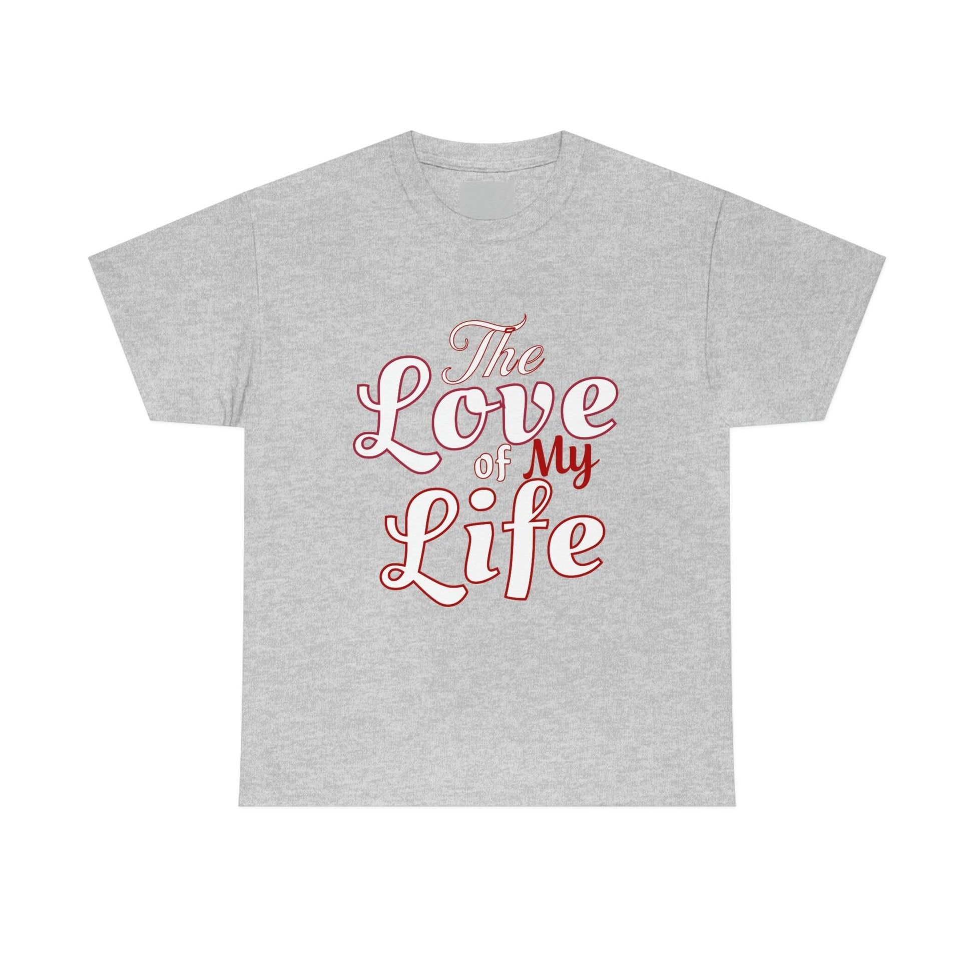 The Love of My Life Tee - Giftsmojo