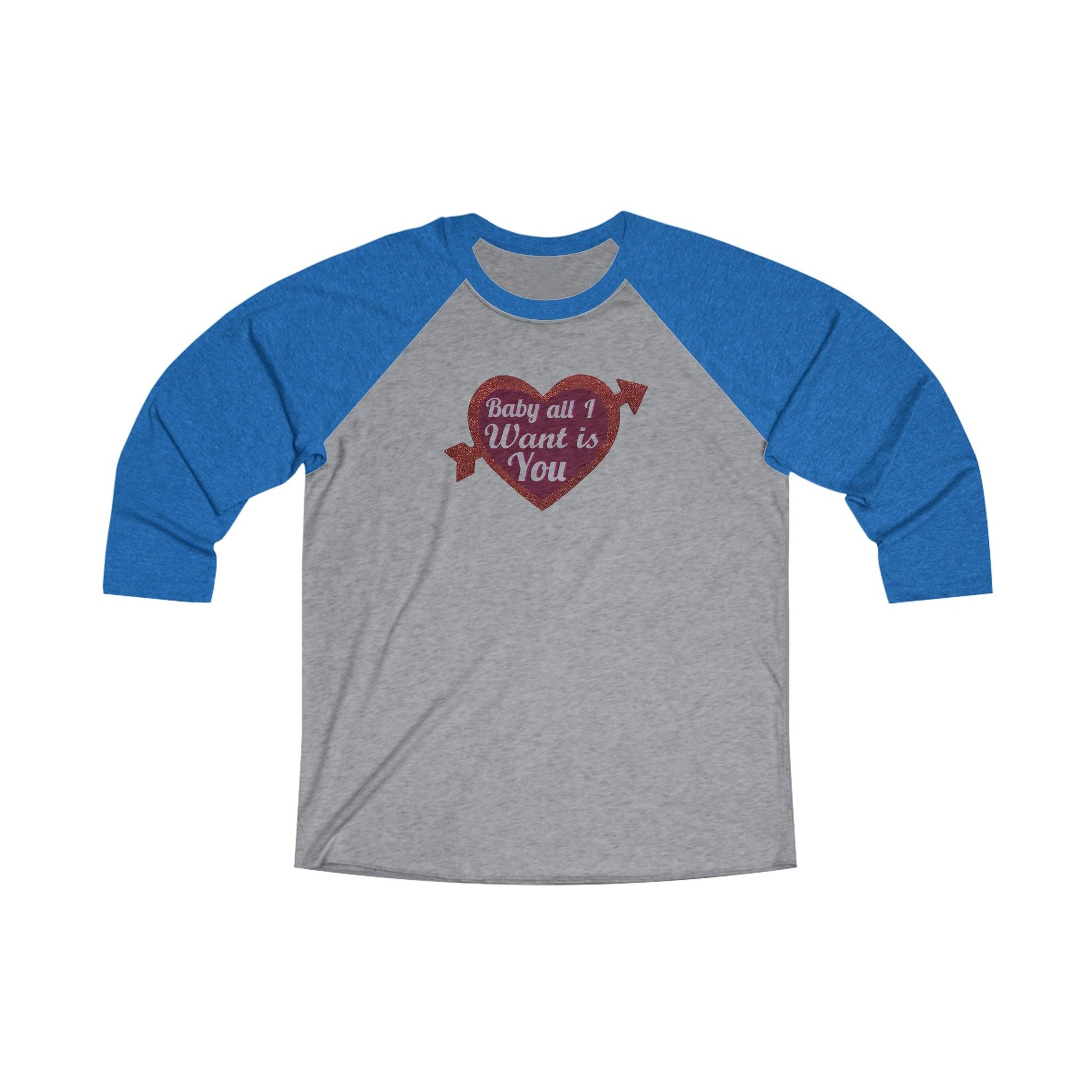 Baby All I Want is You Tri-Blend 34 Raglan Tee - Giftsmojo