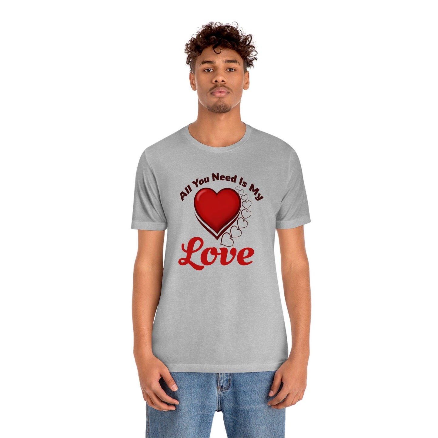 All you need is My Love Tee - Giftsmojo