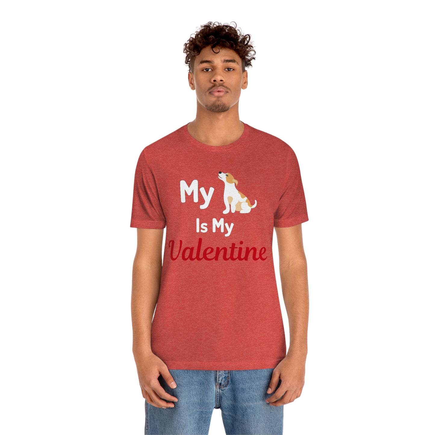 My Dog is My Valentine, Pet lover Valentine shirt - Dog lover gift - gift for pet lovers