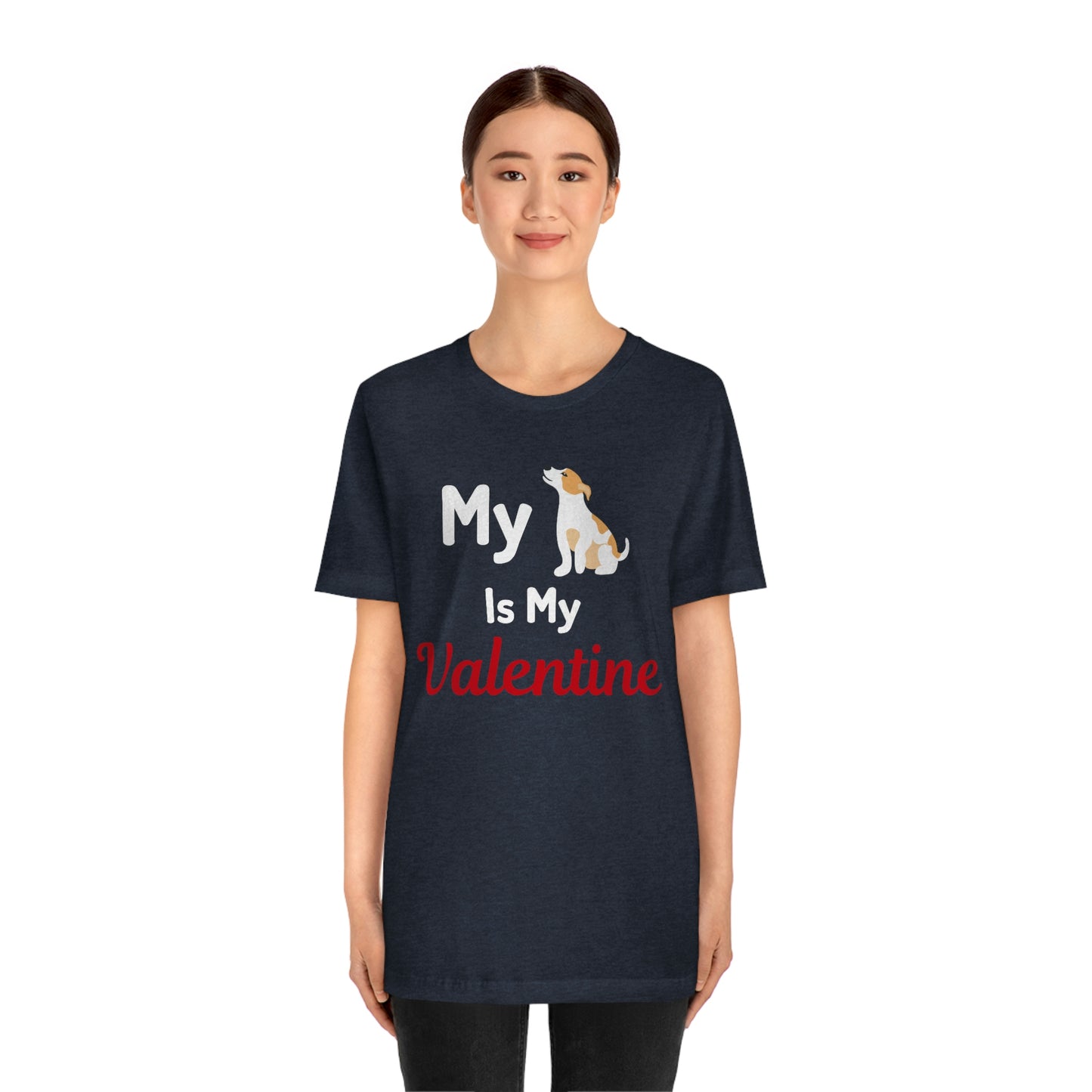 My Dog is My Valentine, Pet lover Valentine shirt - Dog lover gift - gift for pet lovers