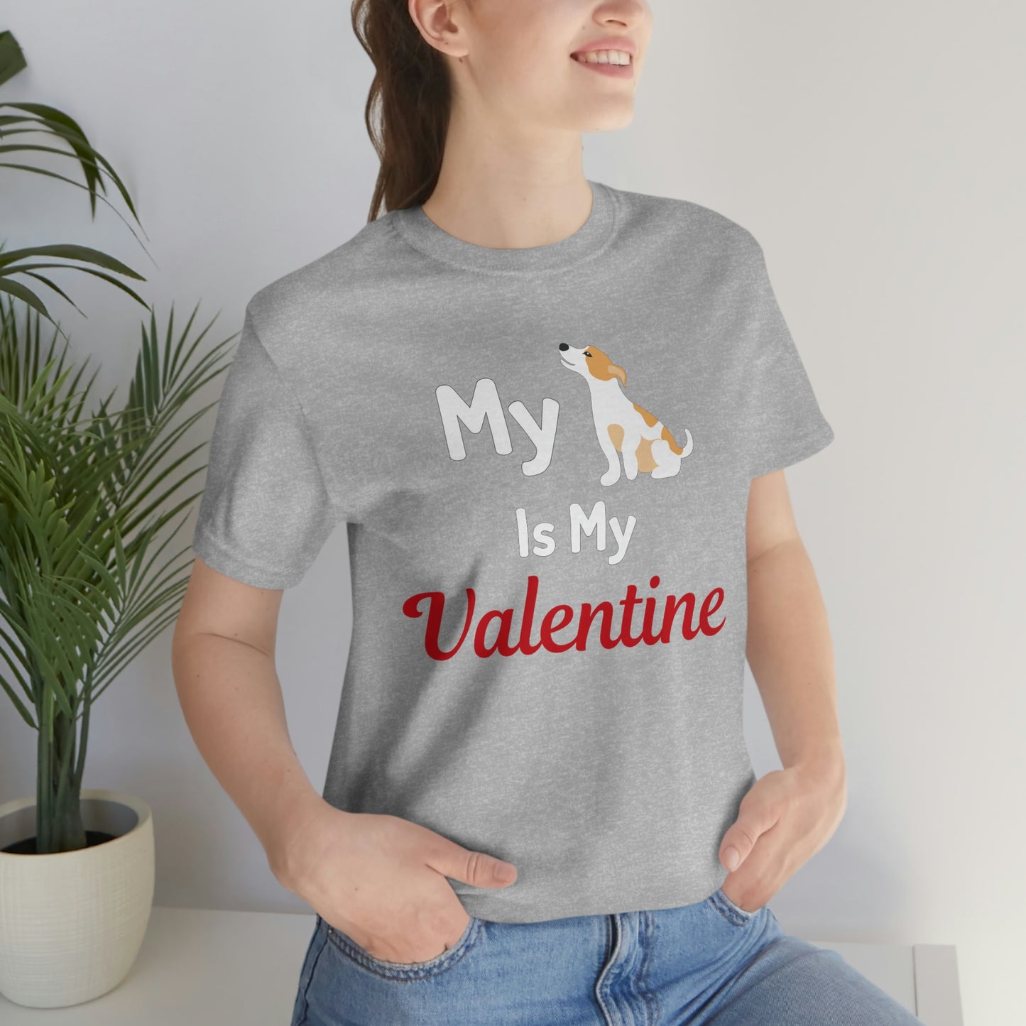 My Dog is My Valentine, Pet lover Valentine shirt - Dog lover gift - gift for pet lovers