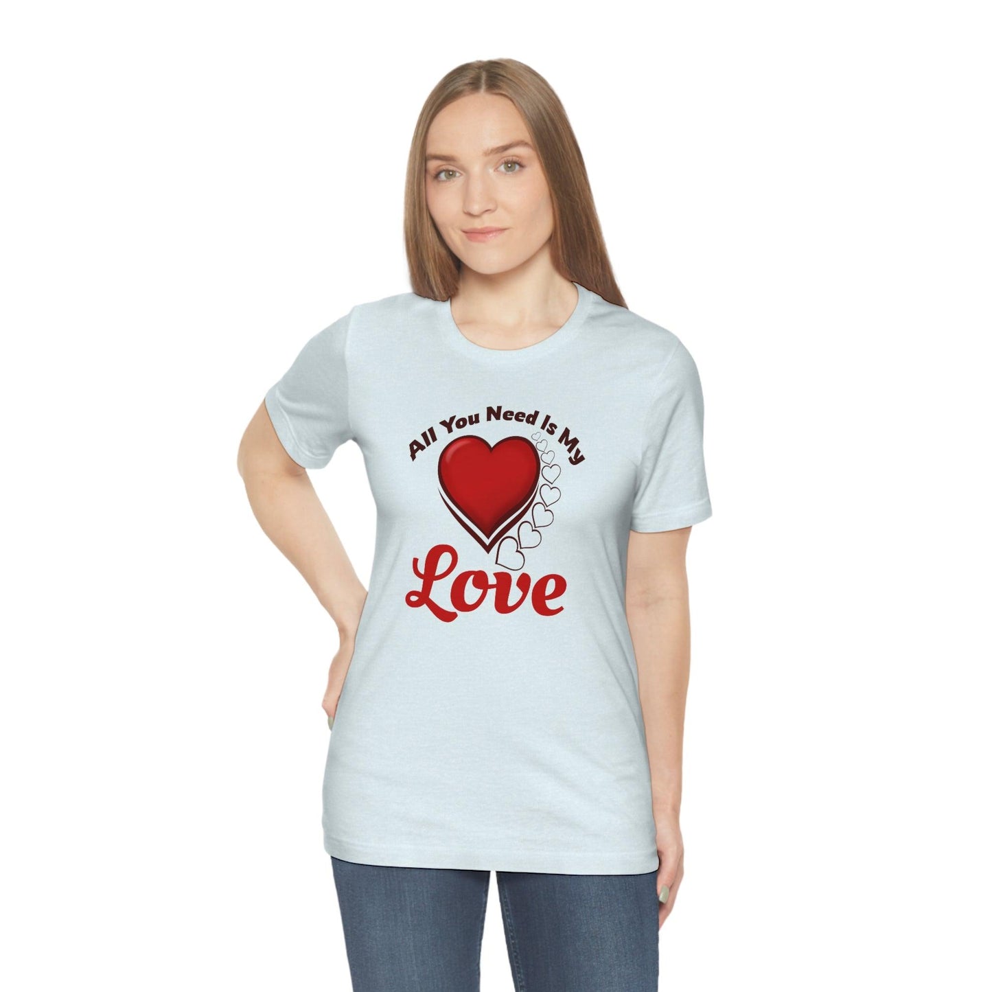 All you need is My Love Tee - Giftsmojo