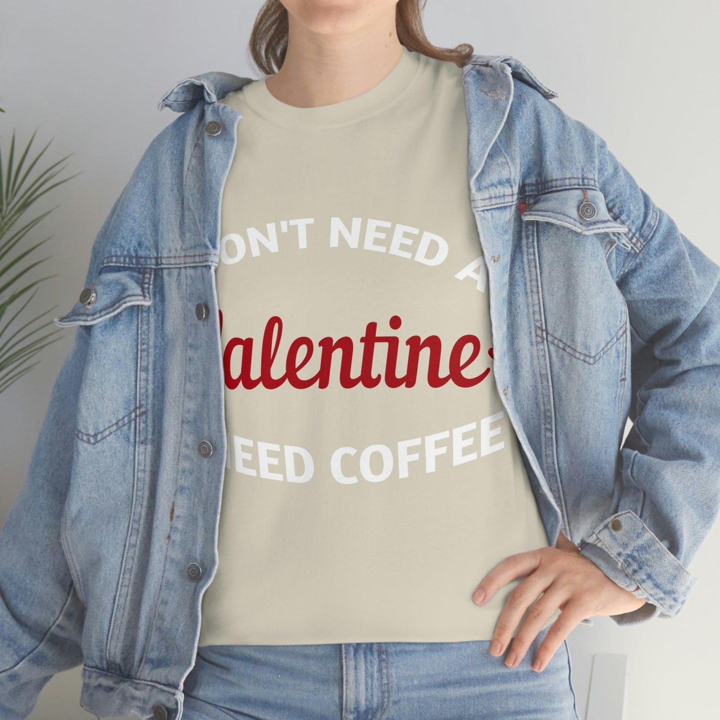 I don't need a Valentine I need Coffee - Giftsmojo