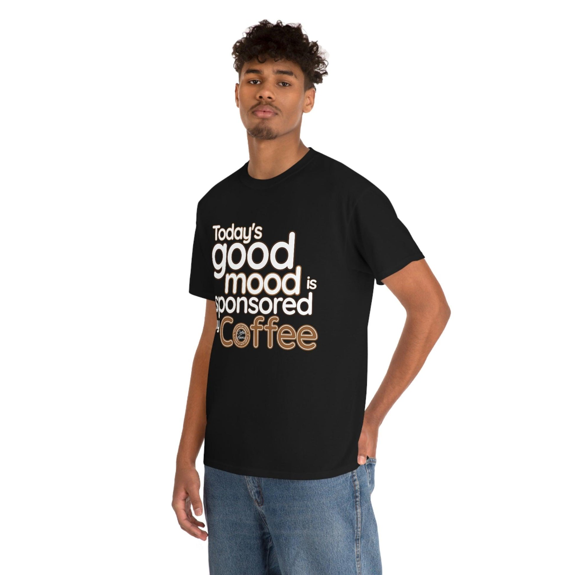 Today's good mood is sponsored by Coffee T-Shirt - Giftsmojo