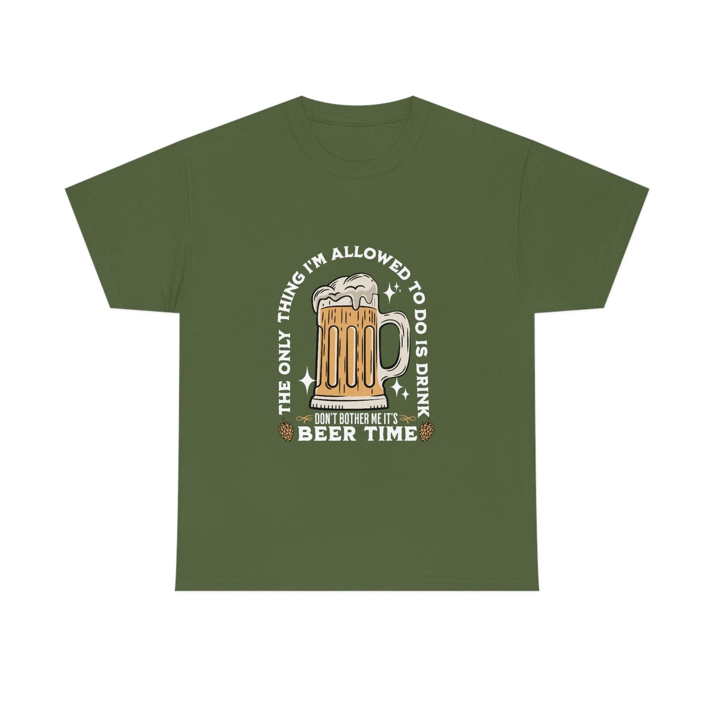 The only thing I am allowed to do is Drink - Beer Time Cotton Tee