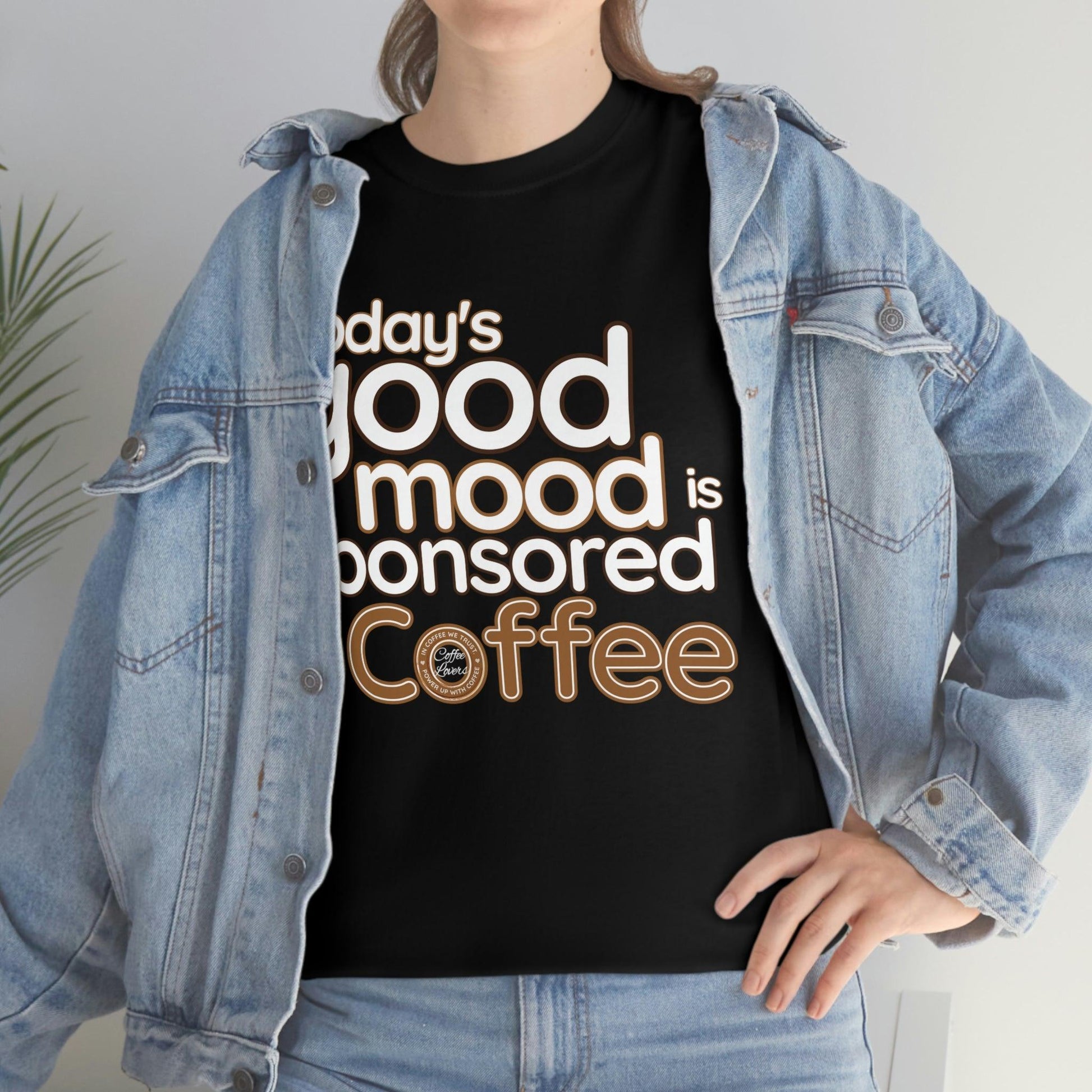 Today's good mood is sponsored by Coffee T-Shirt - Giftsmojo