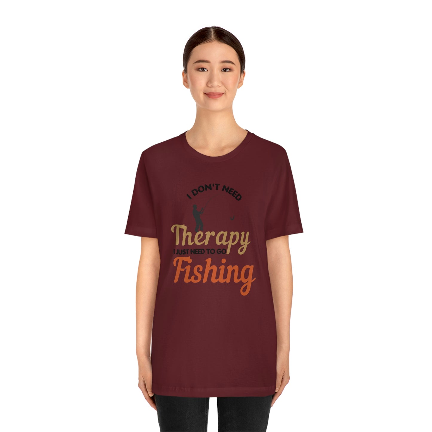 I don't need therapy I just need to go Fishing shirt, fishing shirt, dad shirt, father's day shirt, gift for Dad