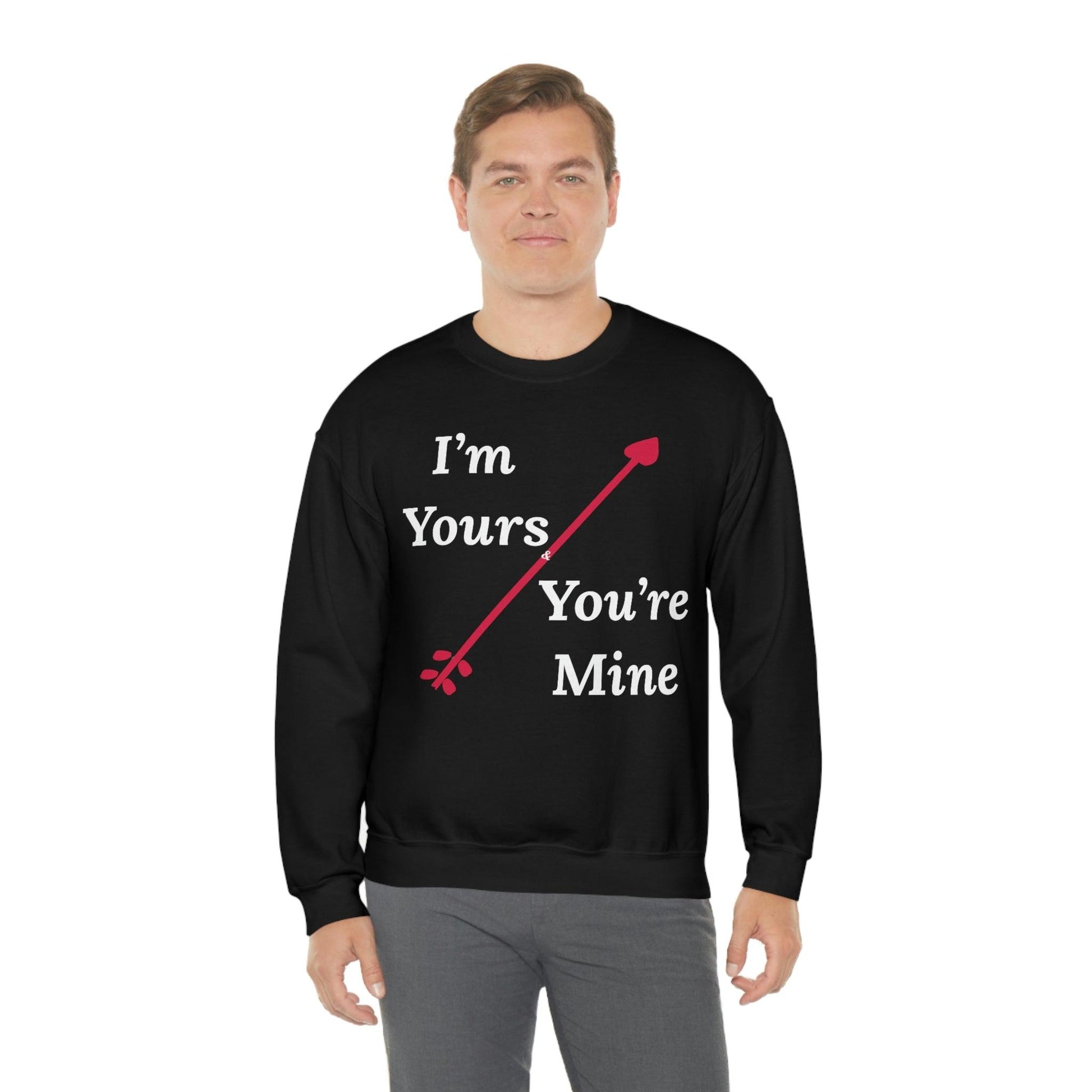 I'm Yours and You're Mine Sweatshirt - Giftsmojo