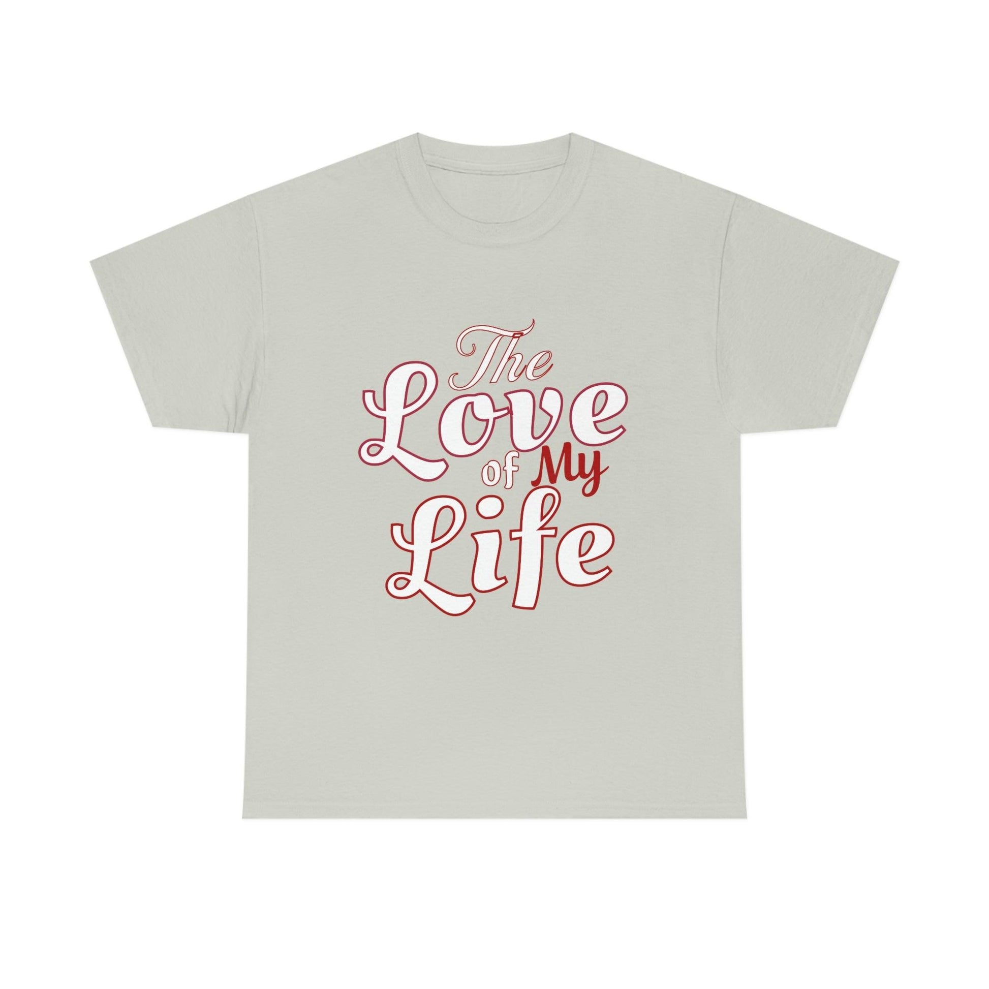 The Love of My Life Tee - Giftsmojo