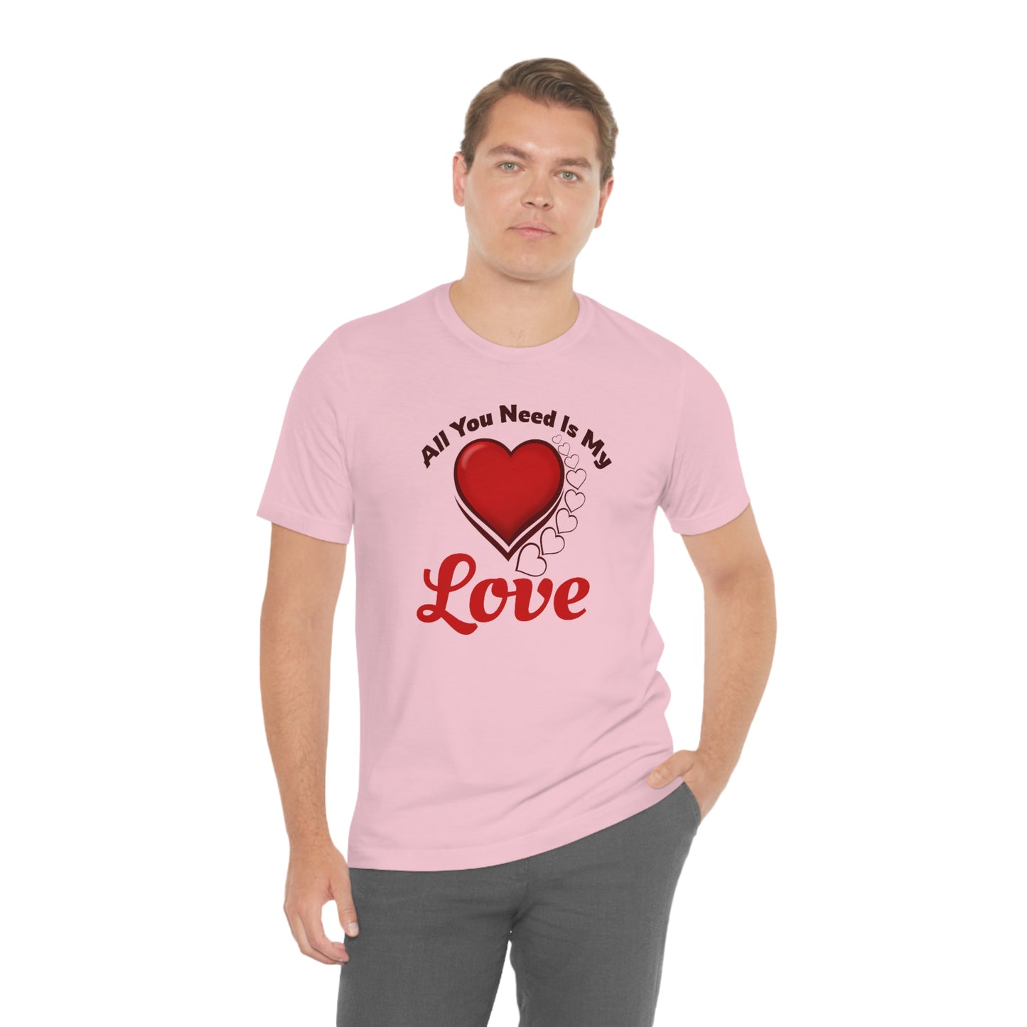 All you need is My Love Tee