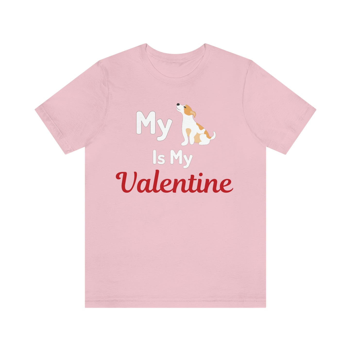 My Dog is My Valentine, Pet lover Valentine shirt - Dog lover gift - gift for pet lovers