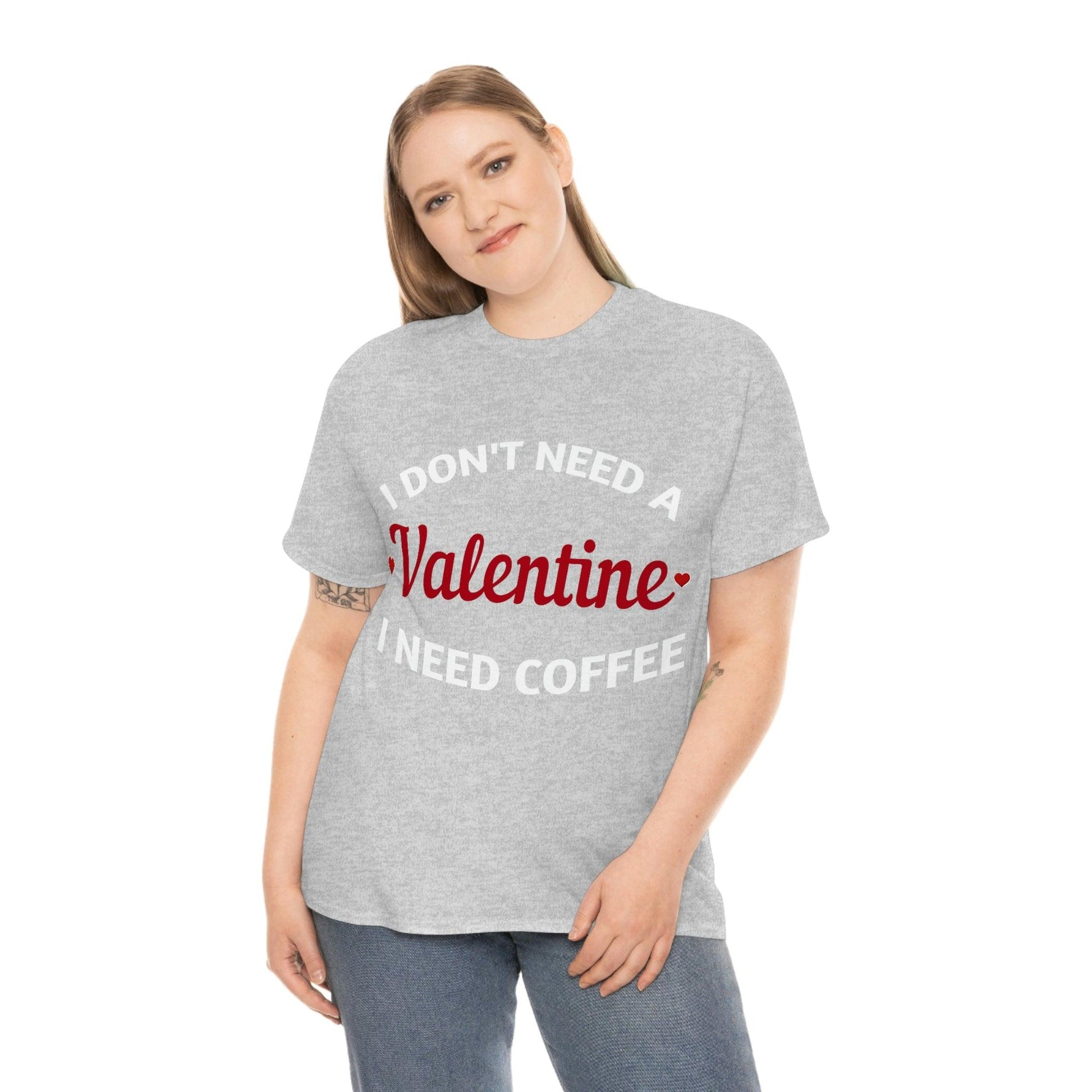 I don't need a Valentine I need Coffee - Giftsmojo