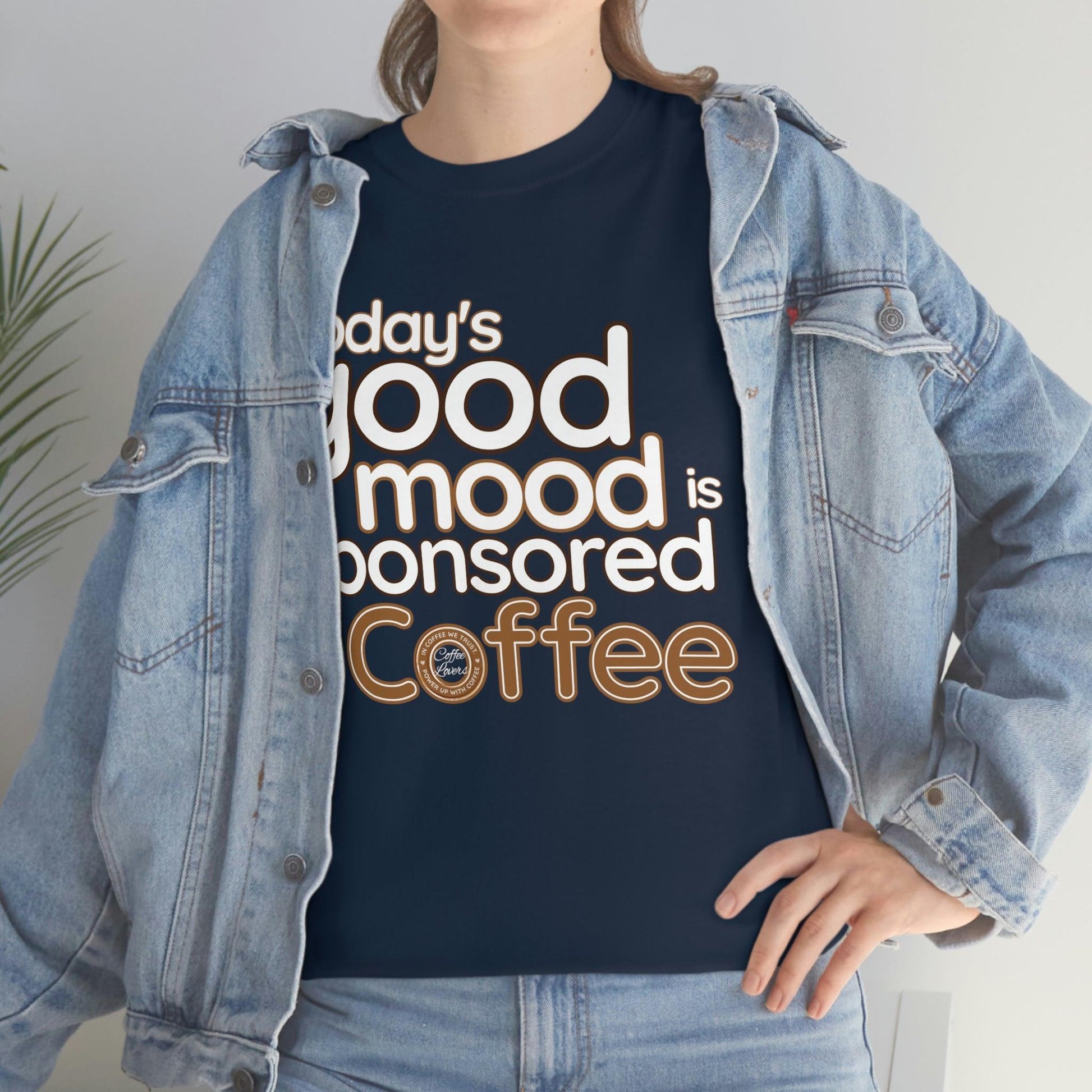 Today's good mood is sponsored by Coffee T-Shirt - Giftsmojo