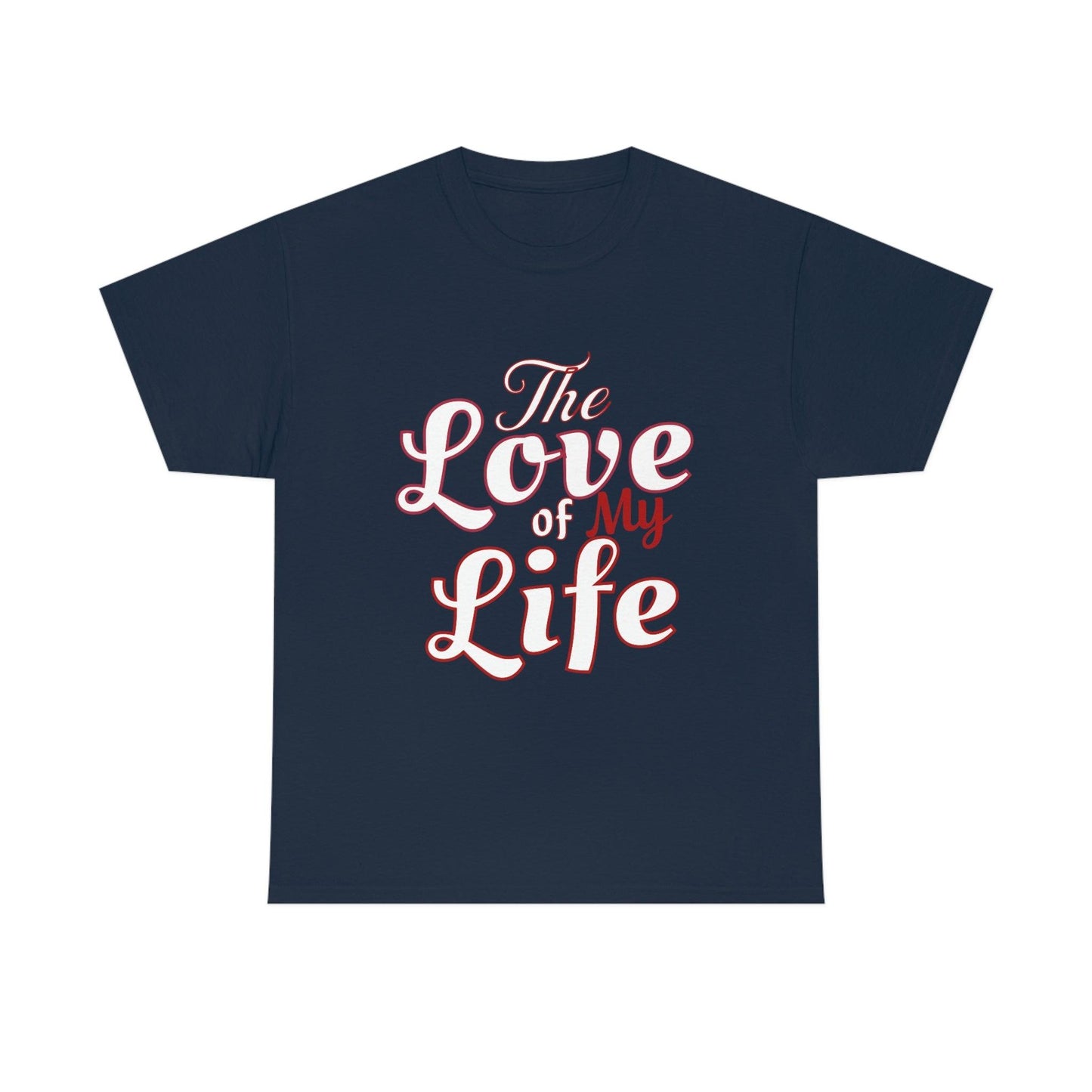 The Love of My Life Tee - Giftsmojo