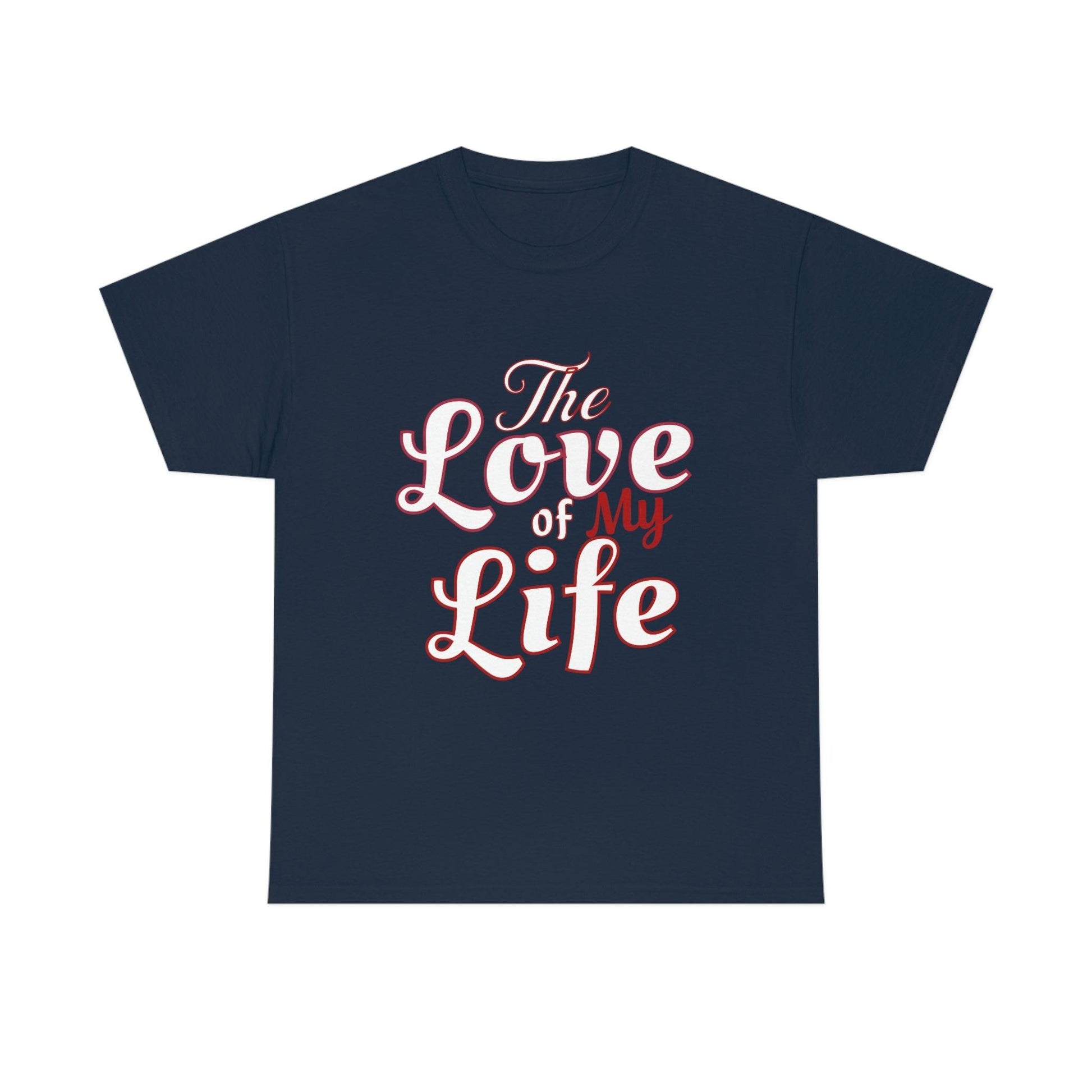 The Love of My Life Tee - Giftsmojo