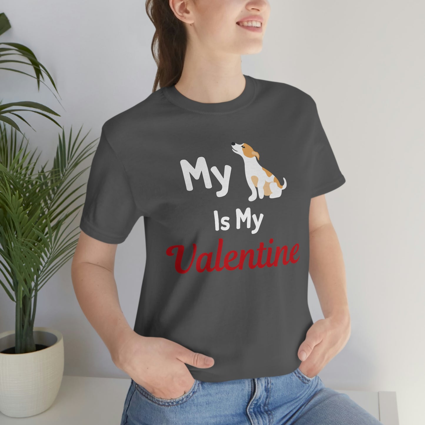 My Dog is My Valentine, Pet lover Valentine shirt - Dog lover gift - gift for pet lovers