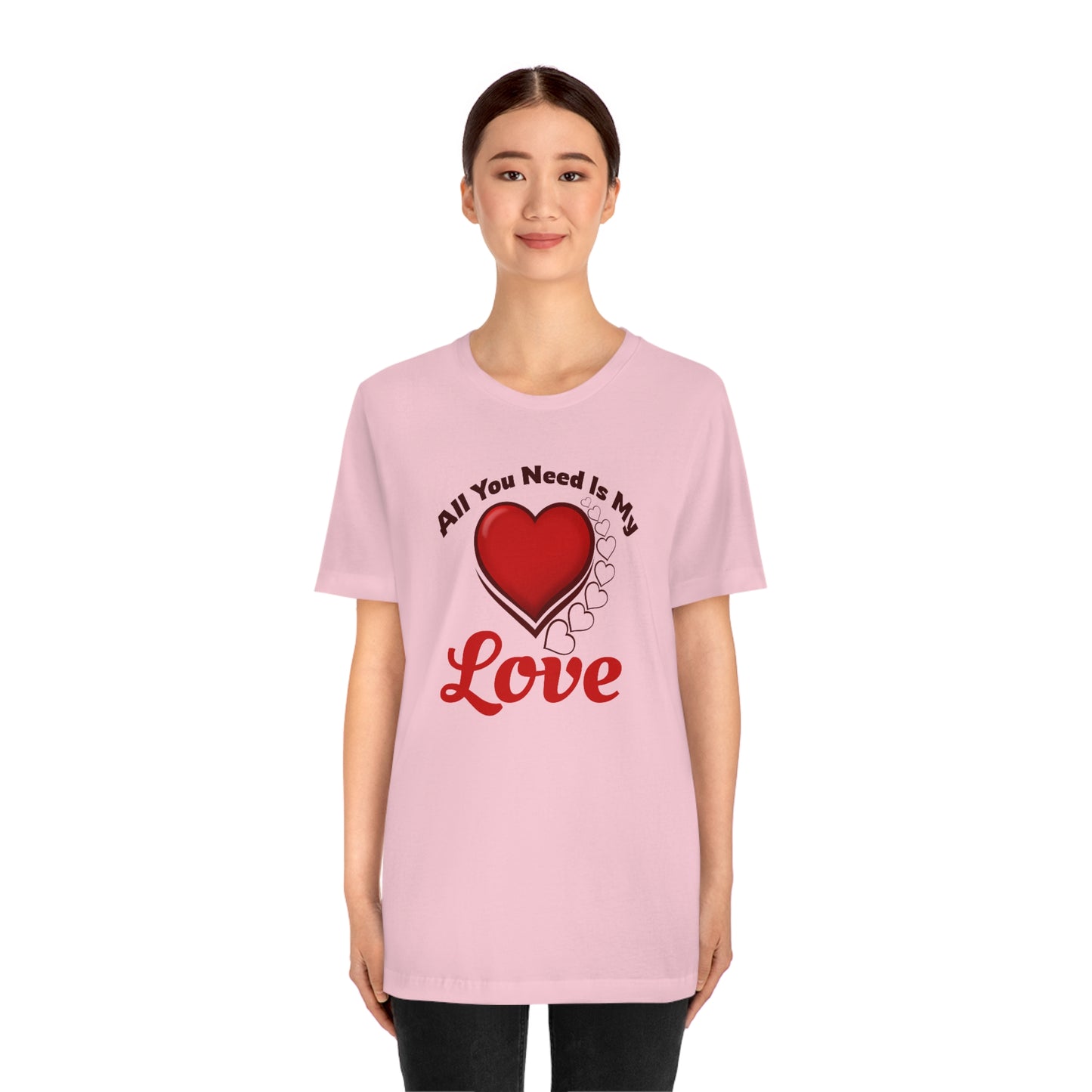 All you need is My Love Tee