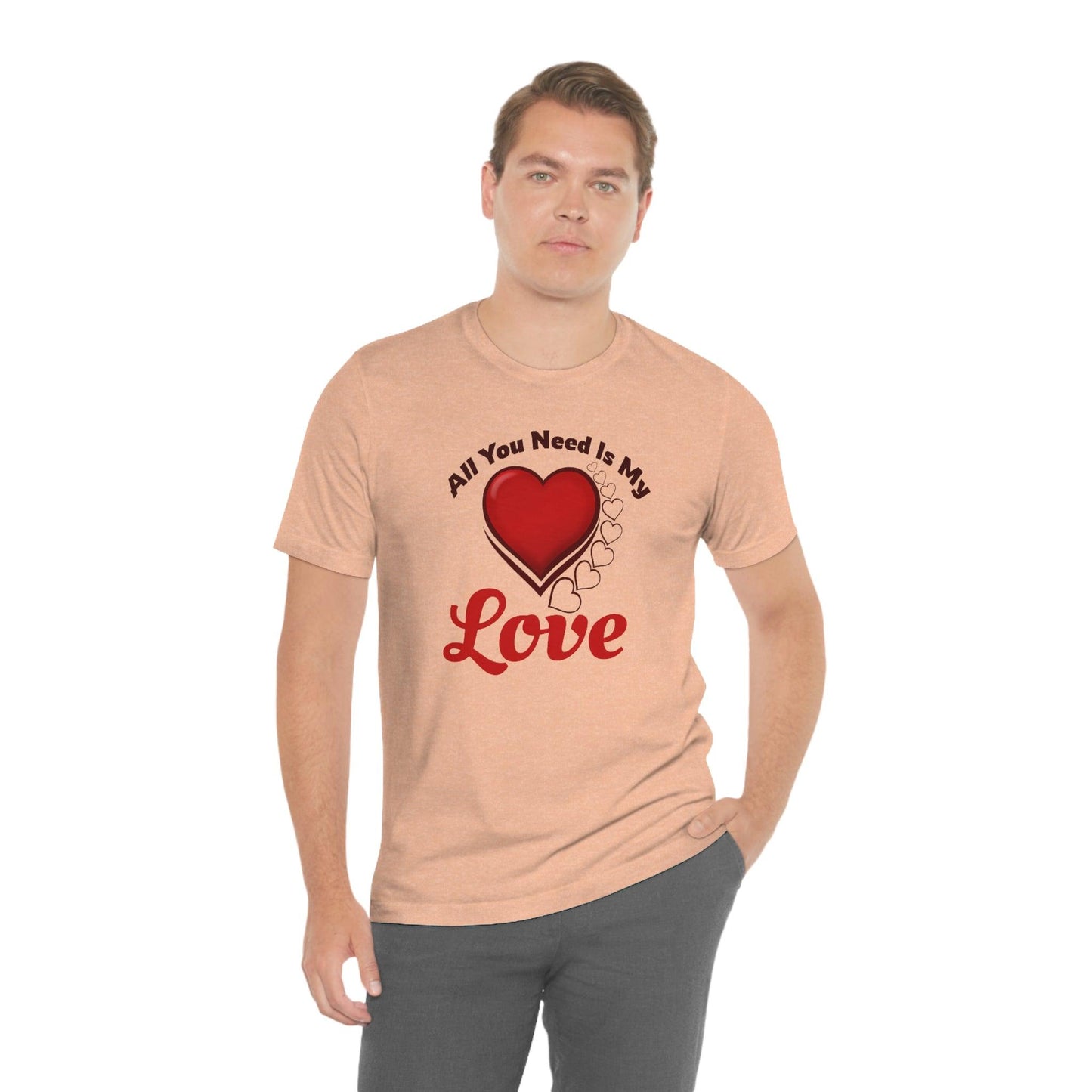 All you need is My Love Tee - Giftsmojo