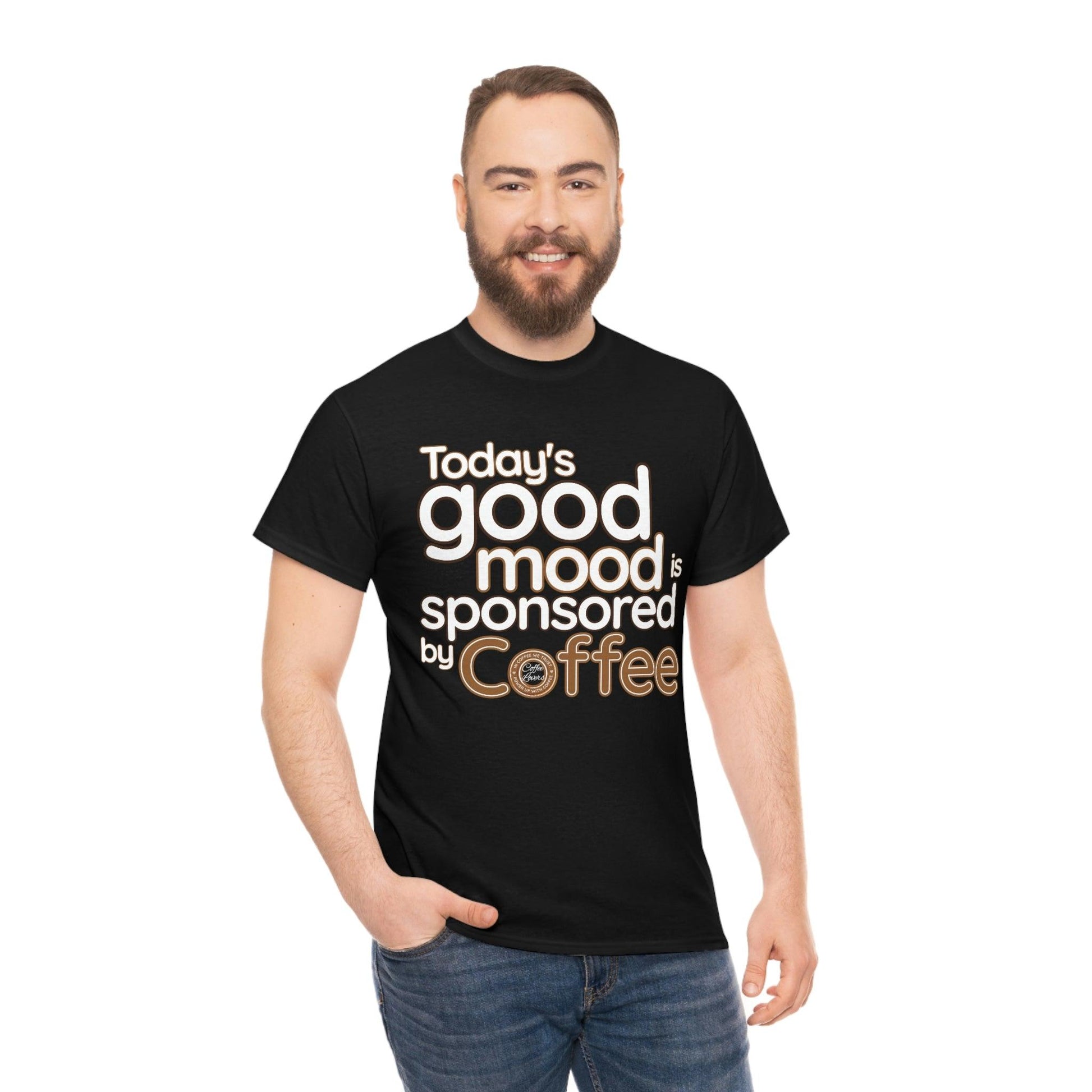 Today's good mood is sponsored by Coffee T-Shirt - Giftsmojo