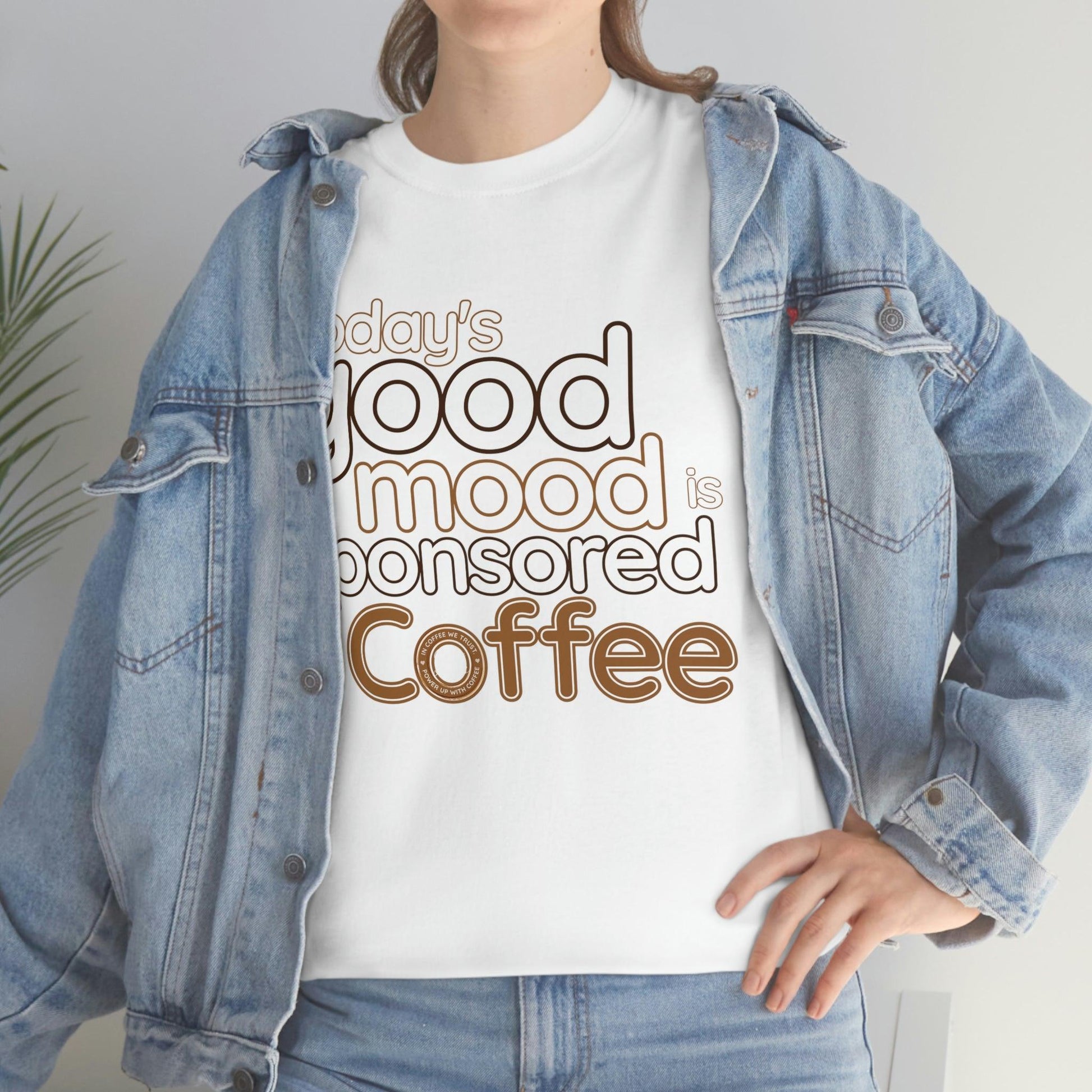 Today's good mood is sponsored by Coffee T-Shirt - Giftsmojo