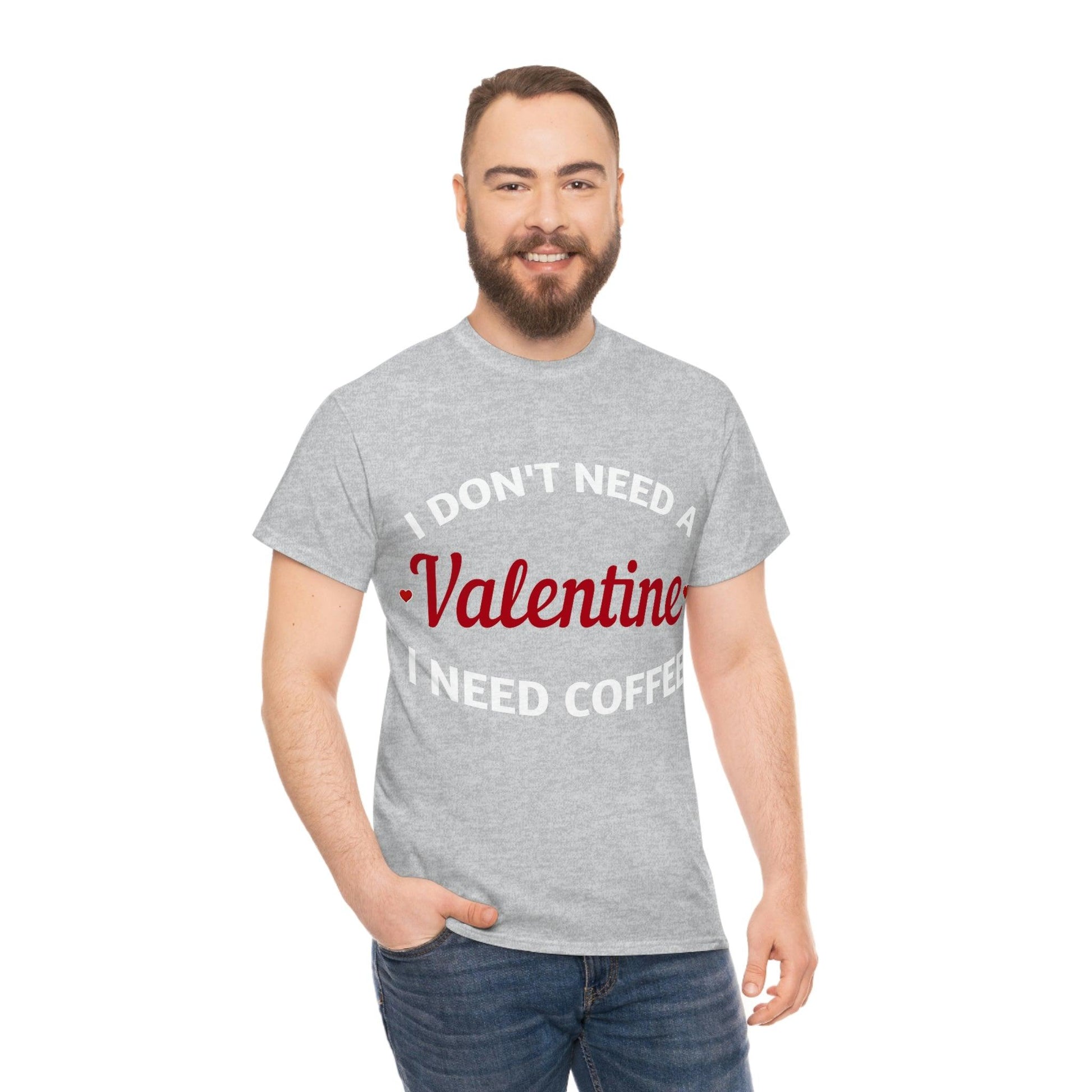 I don't need a Valentine I need Coffee - Giftsmojo